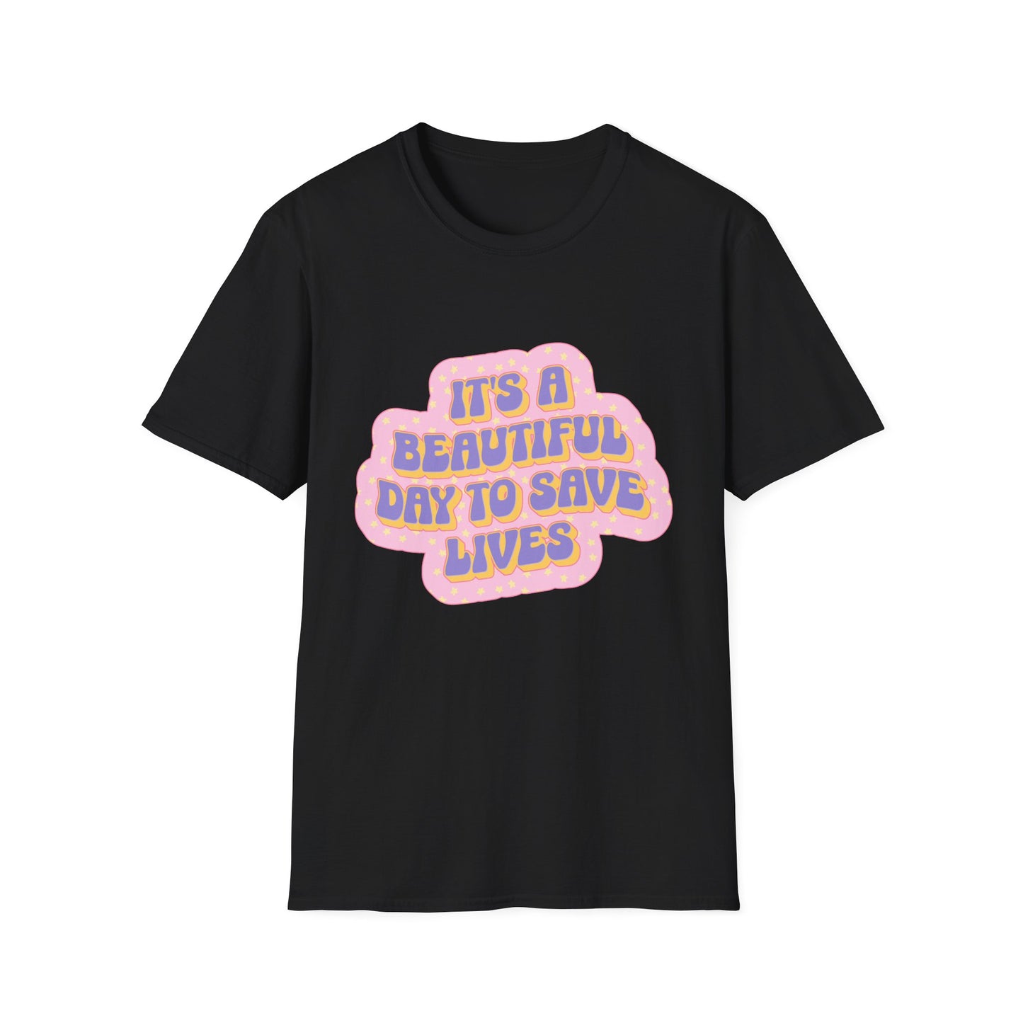 It's a Beautiful Day to Save Lives T-Shirt
