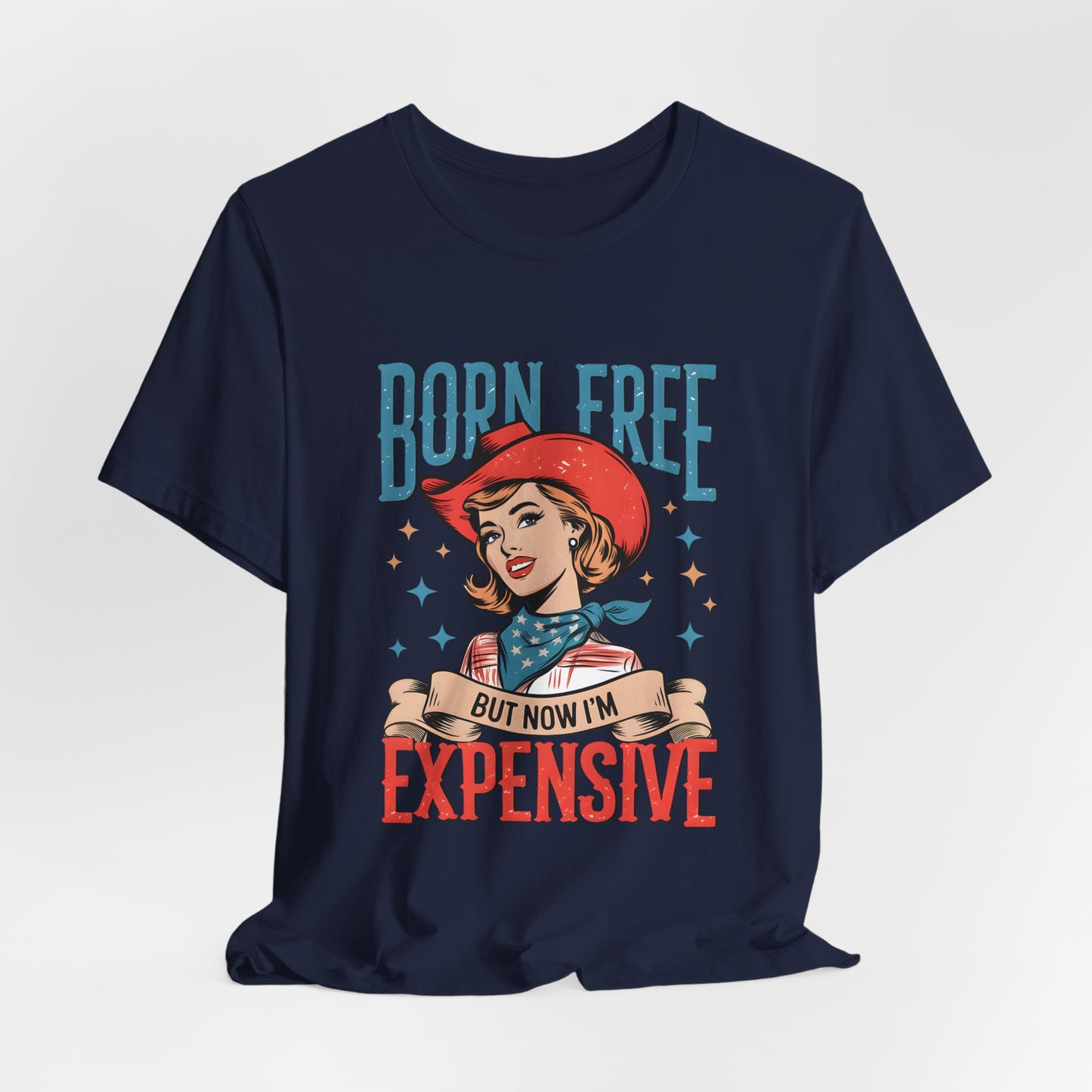 Born Free But Now I'm Expensive Tee