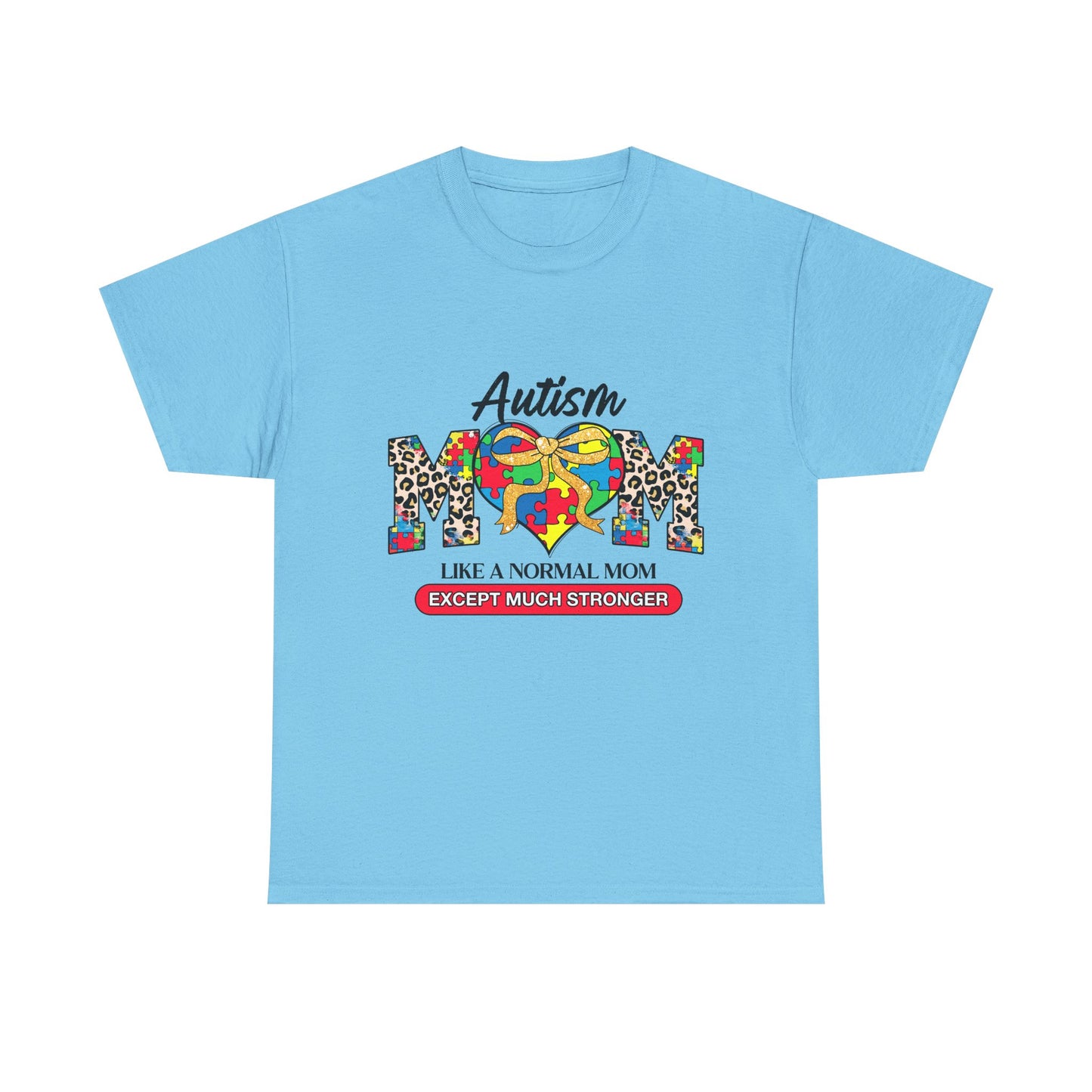 Autism Mom T-Shirt — "Like a Normal Mom Except Much Stronger" Support Tee