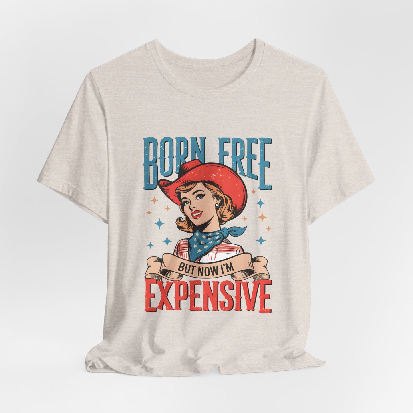 Born Free But Now I'm Expensive Tee