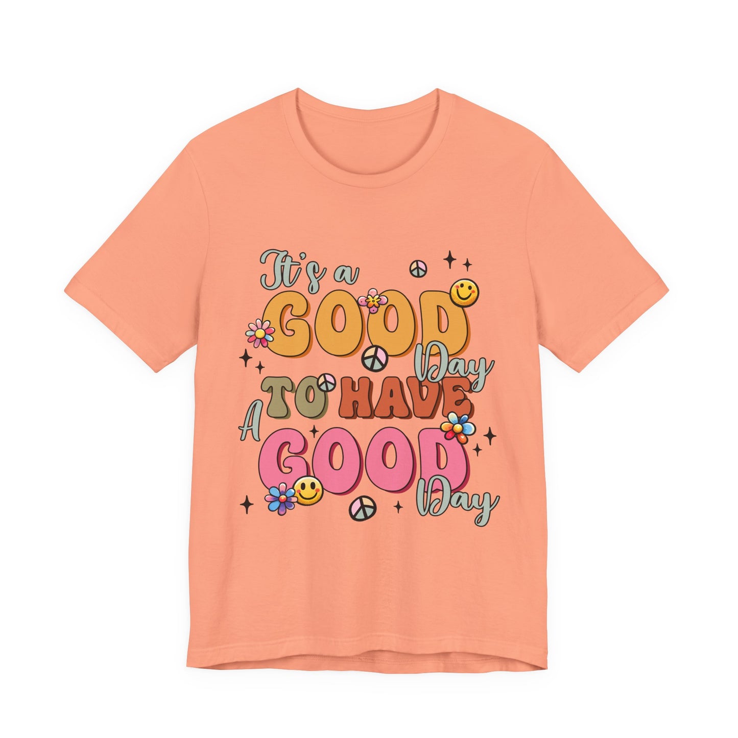 Good Day To Have A Good Day T-Shirt — Retro Floral Peace Sign Positive Vibes Tee