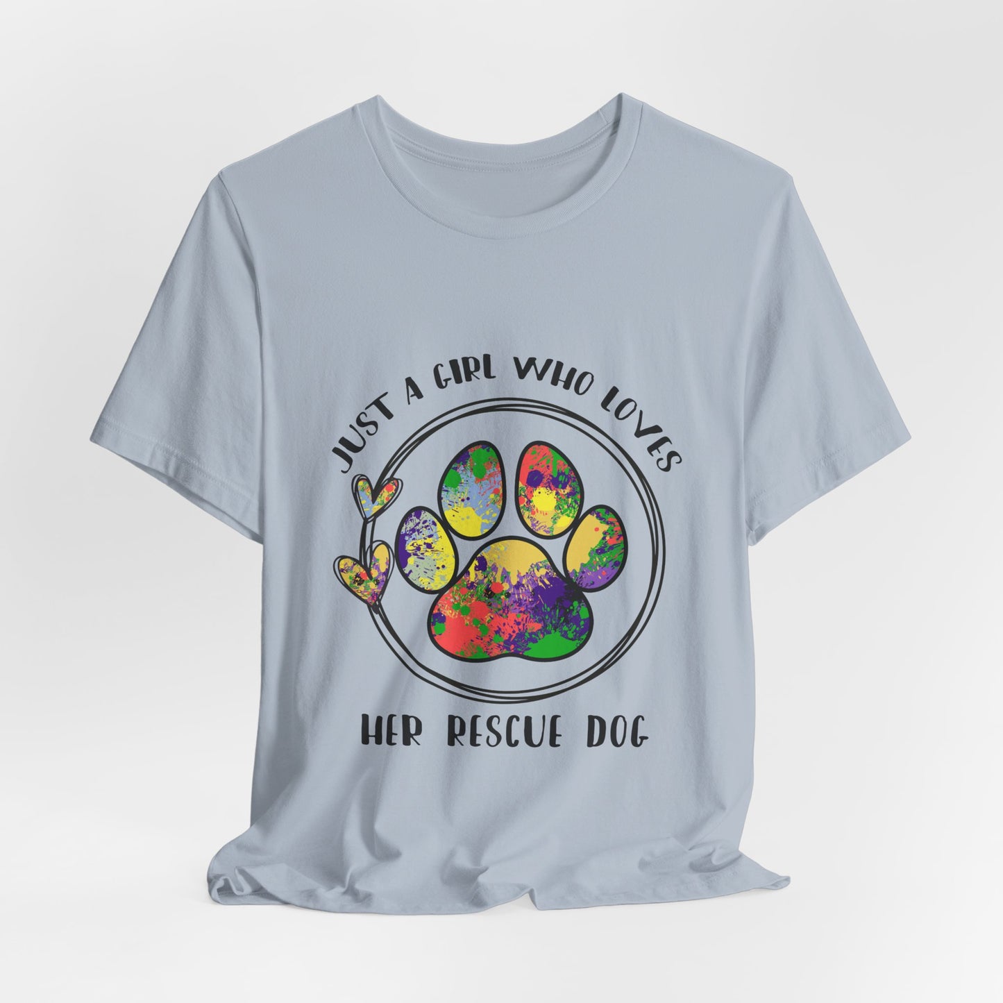 Rescue Dog T-Shirt - "Just a Girl Who Loves Her Rescue Dog" Colorful Paw Tee