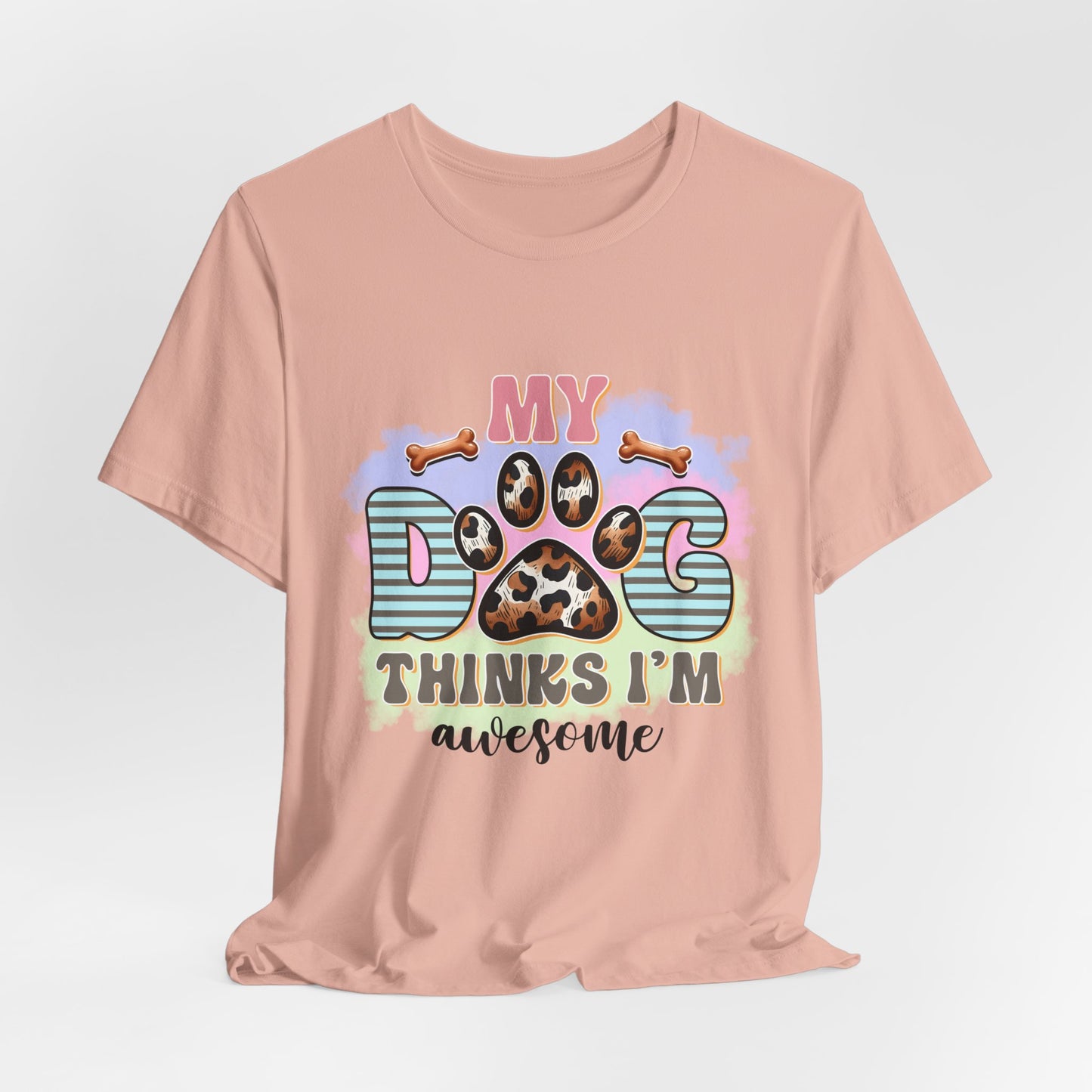 My Dog Thinks I’m Awesome T-Shirt — Cute Paw Print Dog Lover Tee