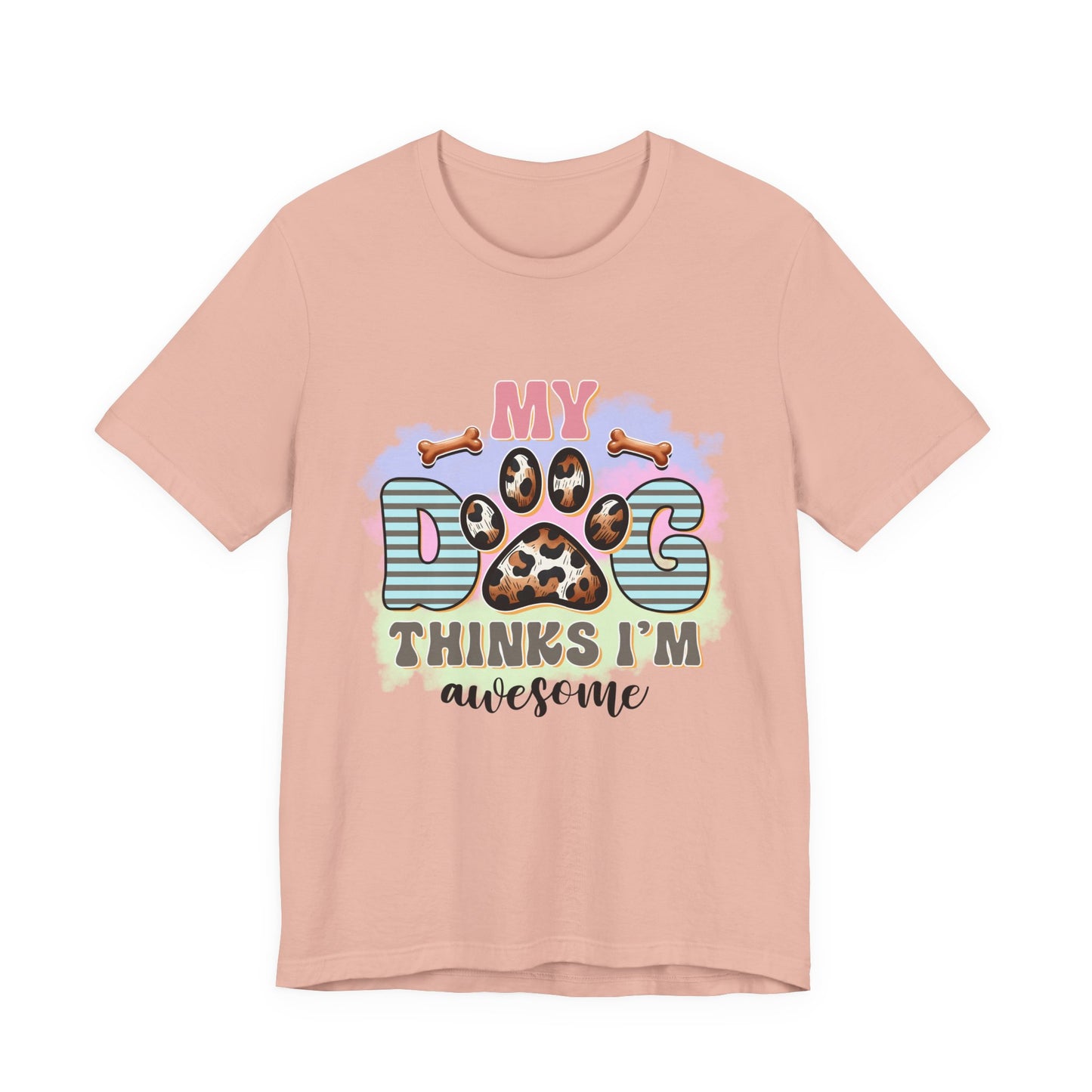 My Dog Thinks I’m Awesome T-Shirt — Cute Paw Print Dog Lover Tee