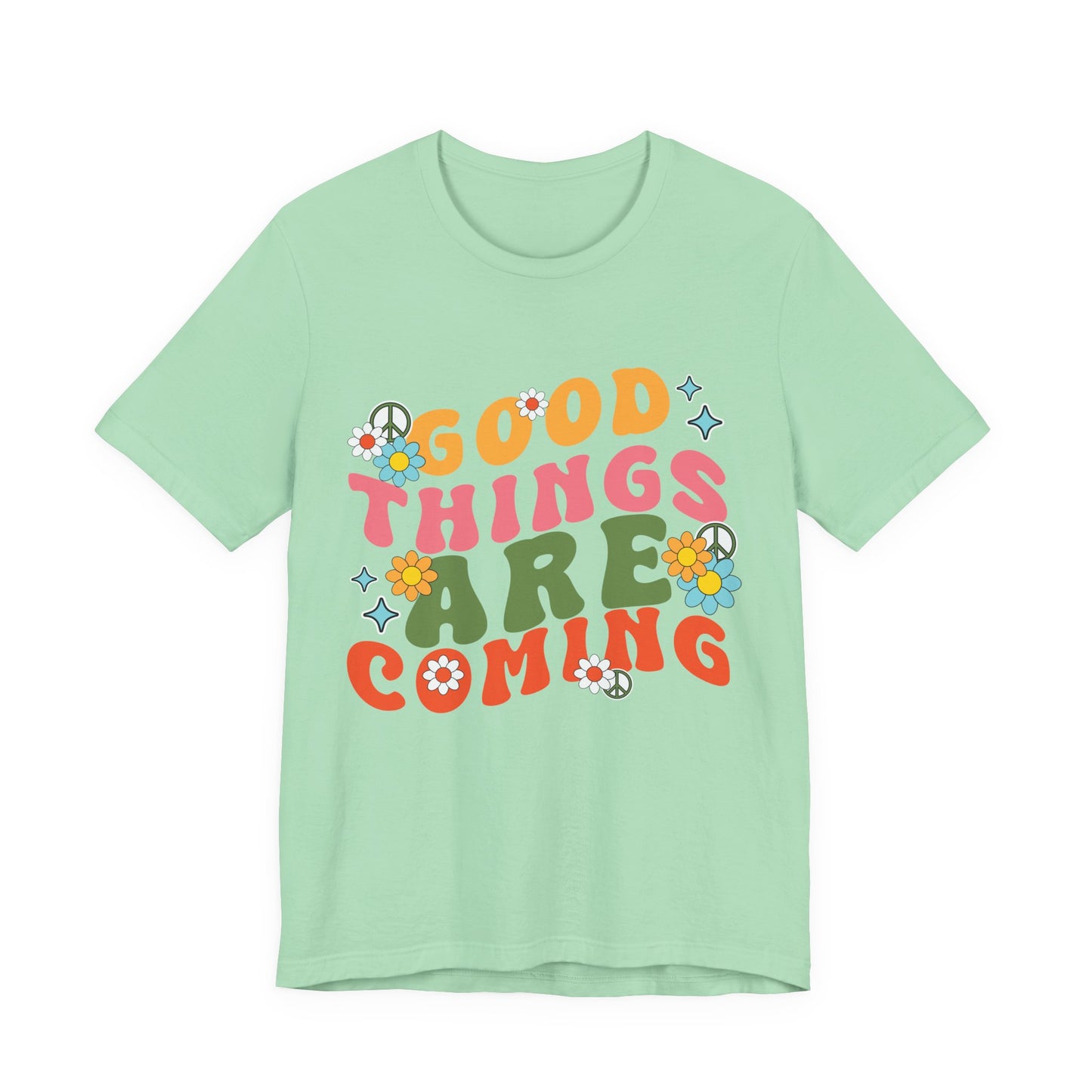 Good Things Are Coming T-Shirt — Retro Floral Positive Vibes Tee