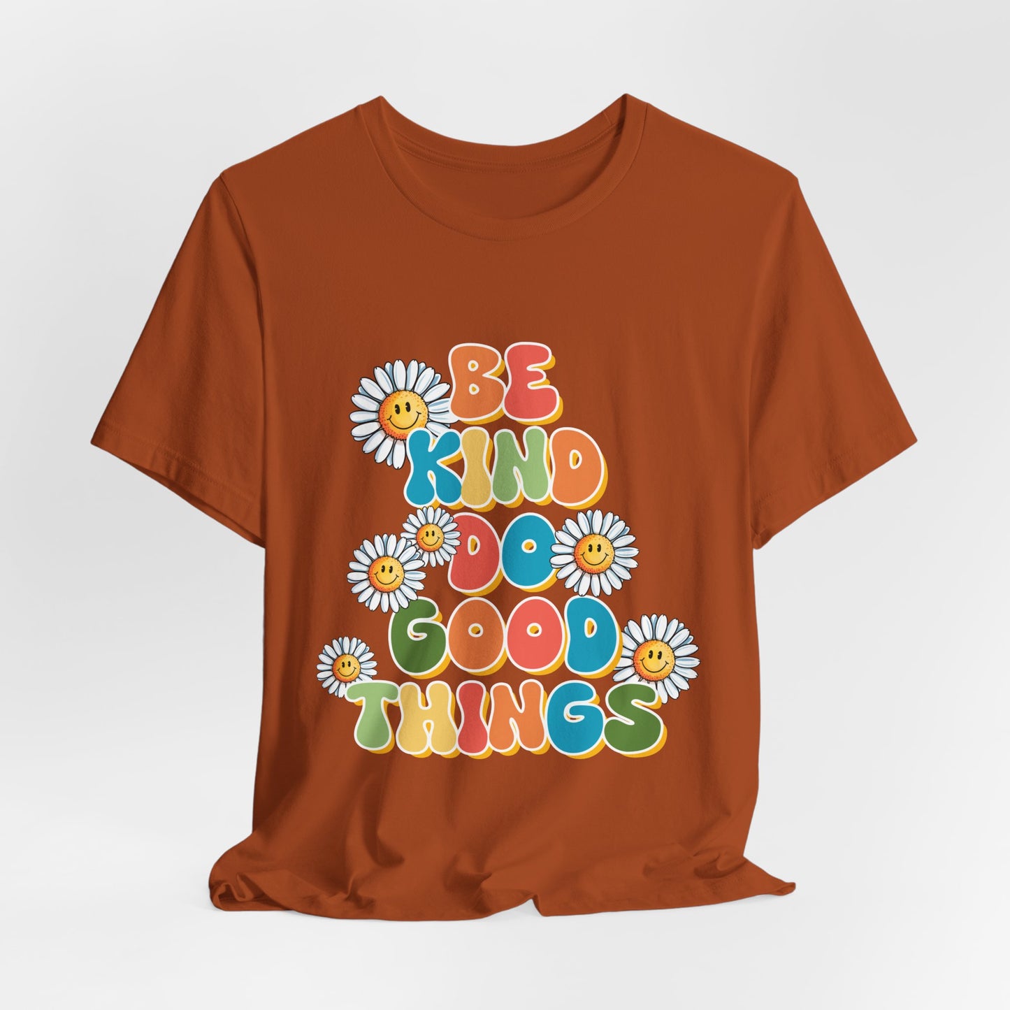 Be Kind Do Good Things Tee — Retro Daisy Positive Message T-Shirt