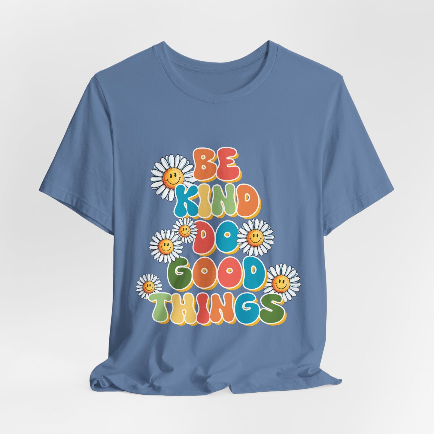 Be Kind Do Good Things Tee — Retro Daisy Positive Message T-Shirt