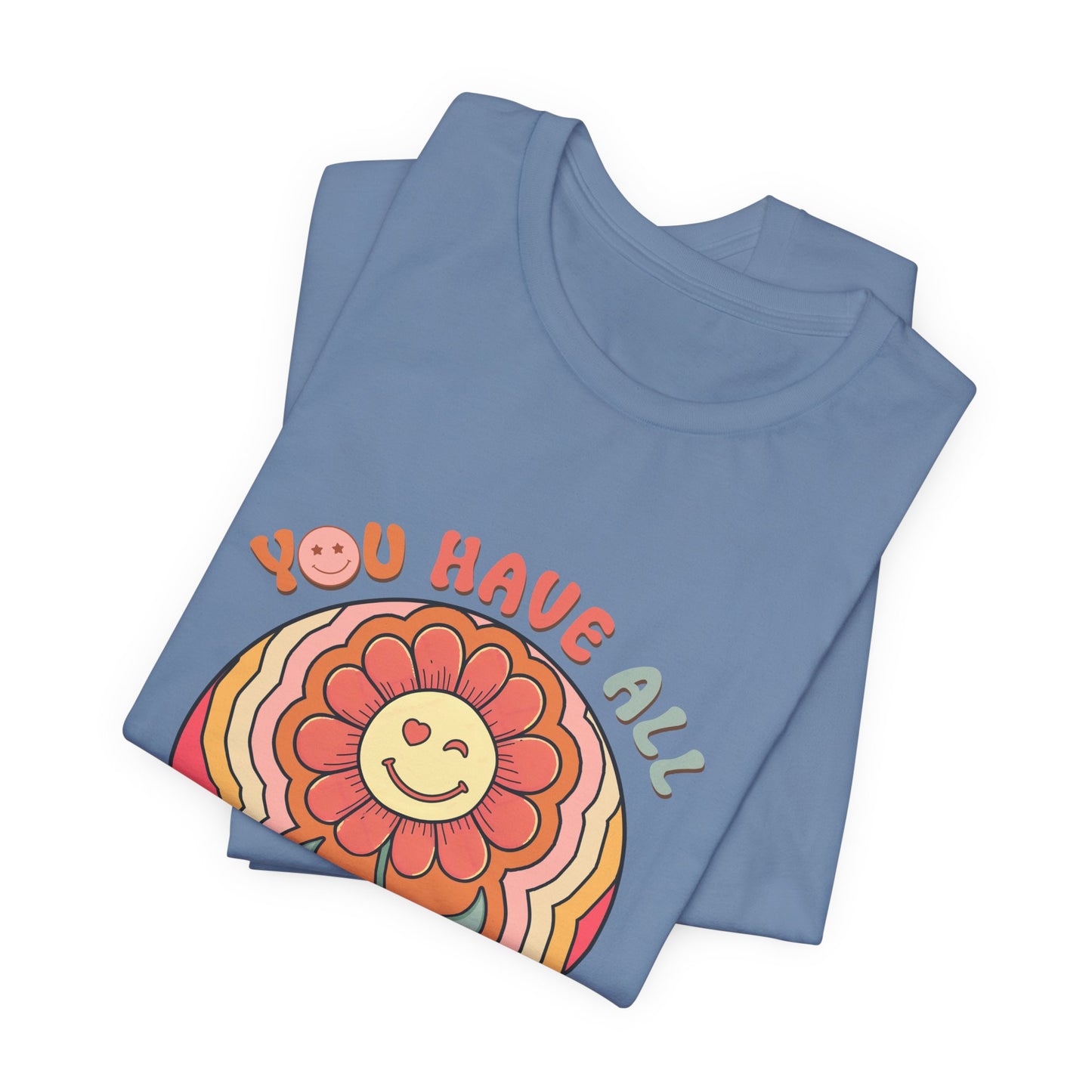 You Have All That You Need Flower Tee