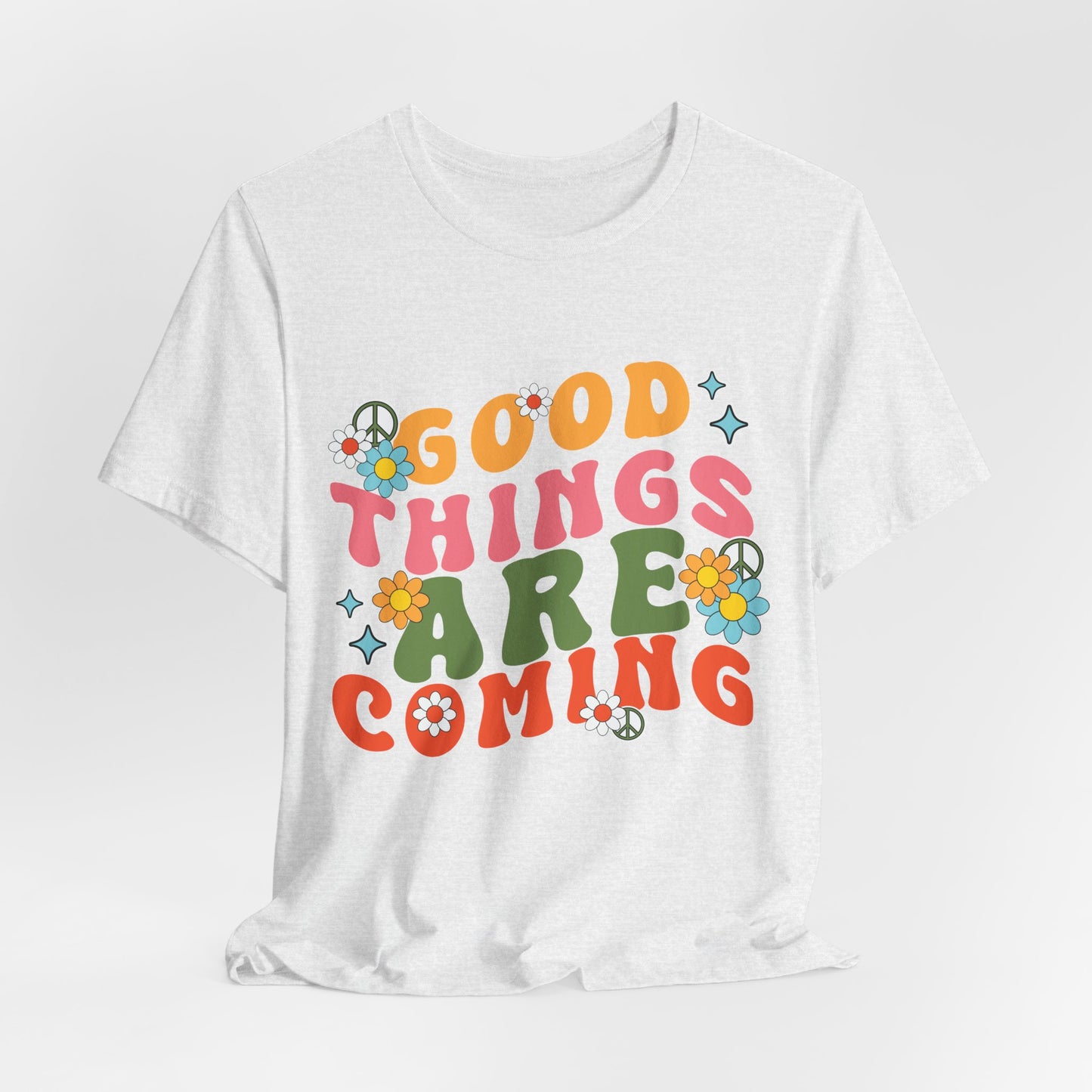 Good Things Are Coming T-Shirt — Retro Floral Positive Vibes Tee