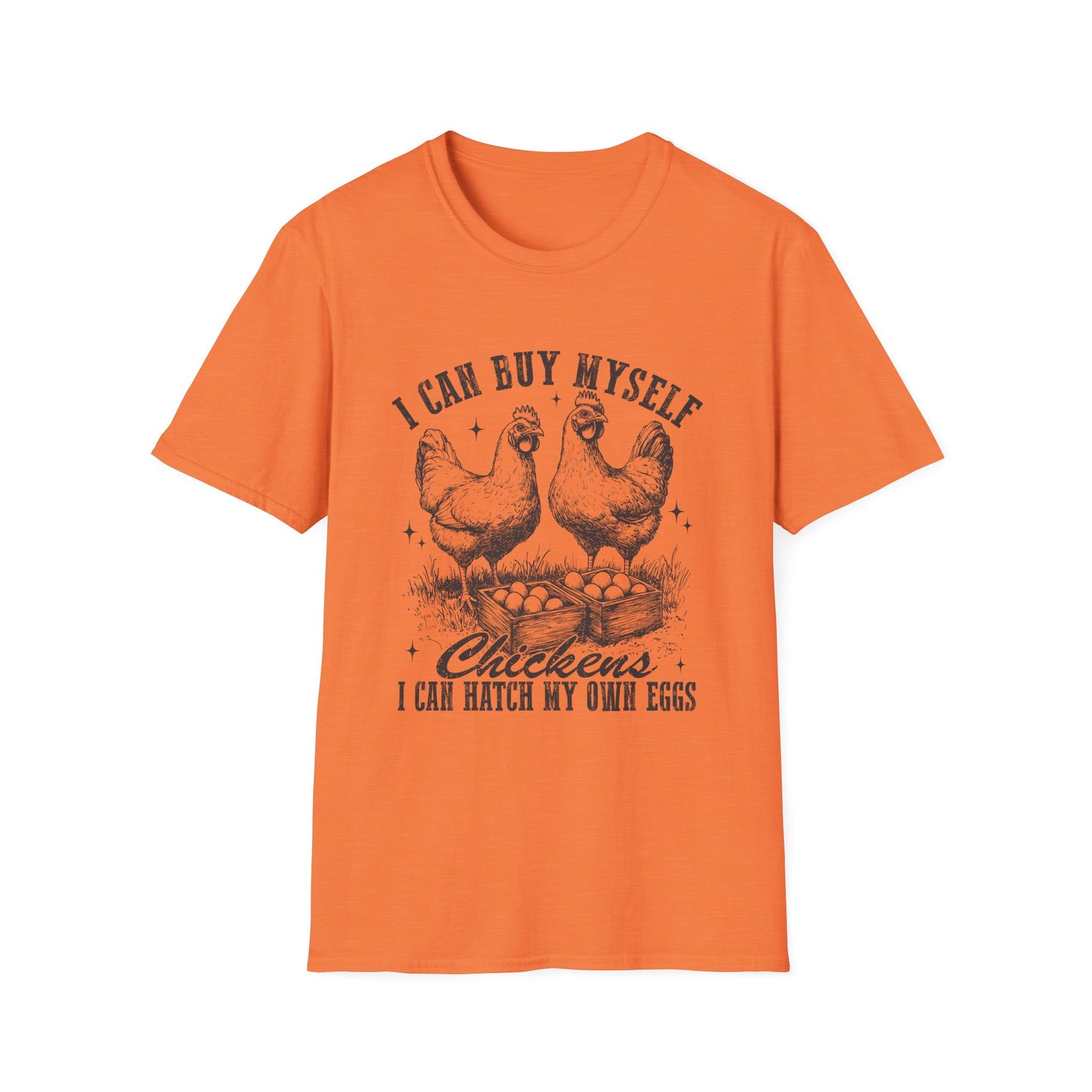 Chicken Lovers T-Shirt — "I Can Buy Myself Chickens, I Can Hatch My Own Eggs" Vintage Farm Tee