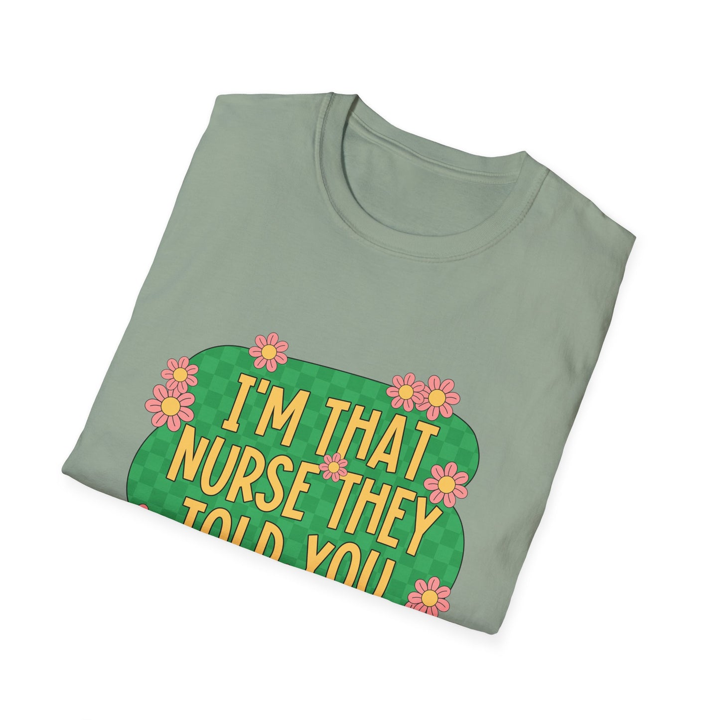 I'm That Nurse They Told You About T-Shirt - Floral Retro Nurse Pride Tee