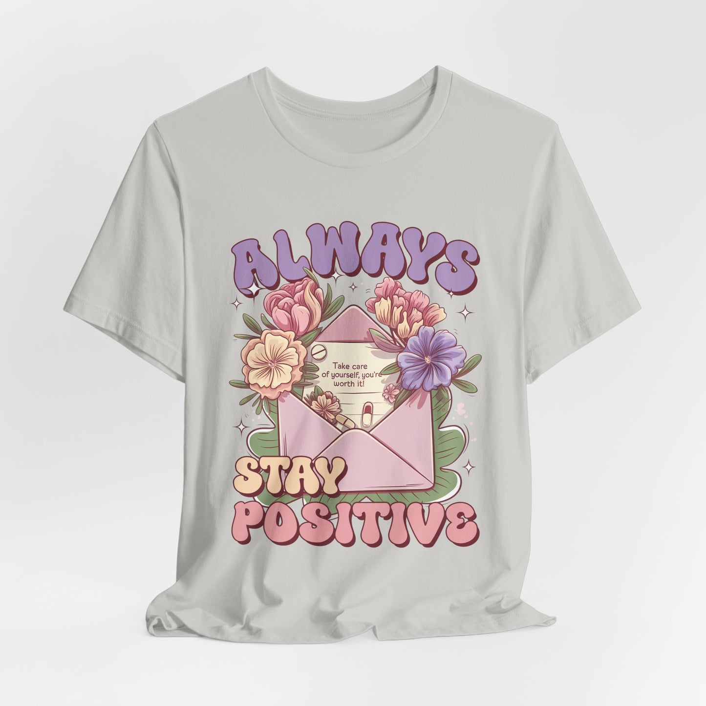 Stay Positive Floral Tee – "Always Stay Positive" Inspirational Shirt