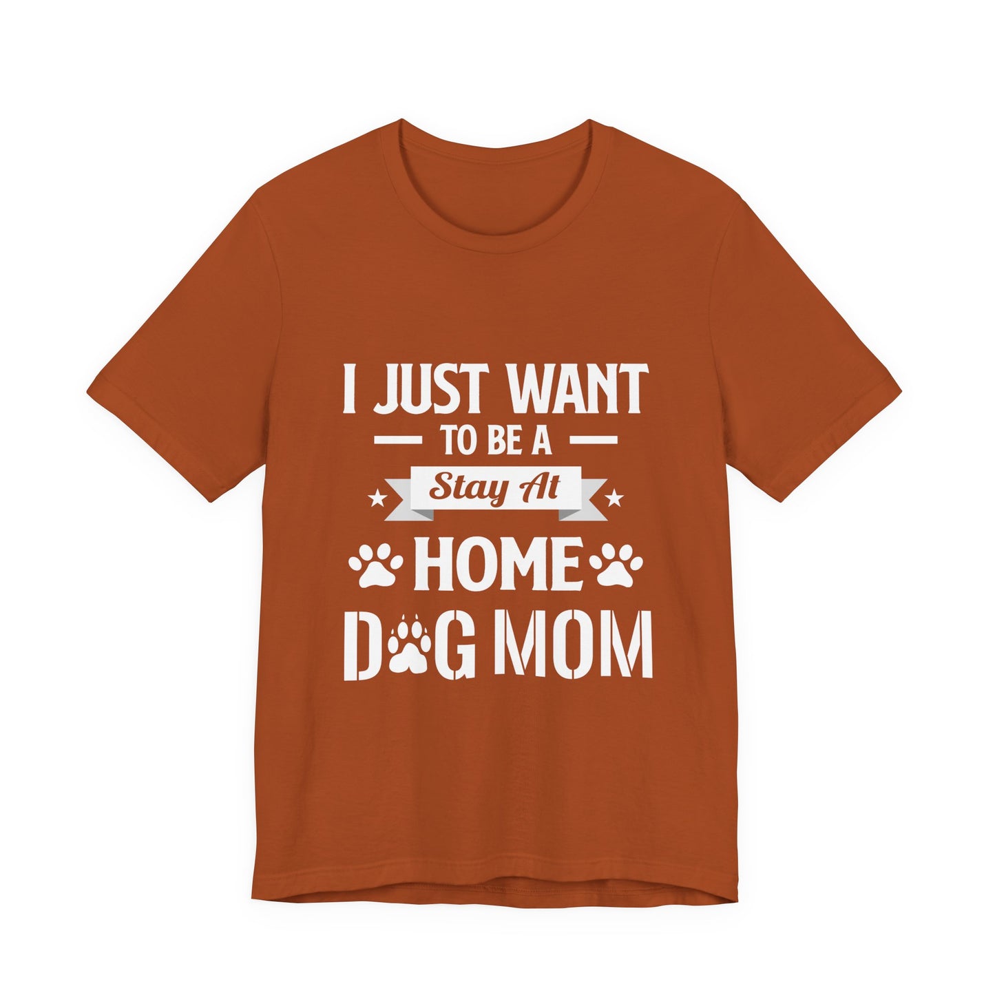 Stay At Home Dog Mom T-Shirt