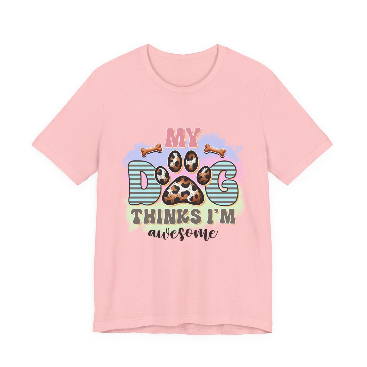 My Dog Thinks I’m Awesome T-Shirt — Cute Paw Print Dog Lover Tee