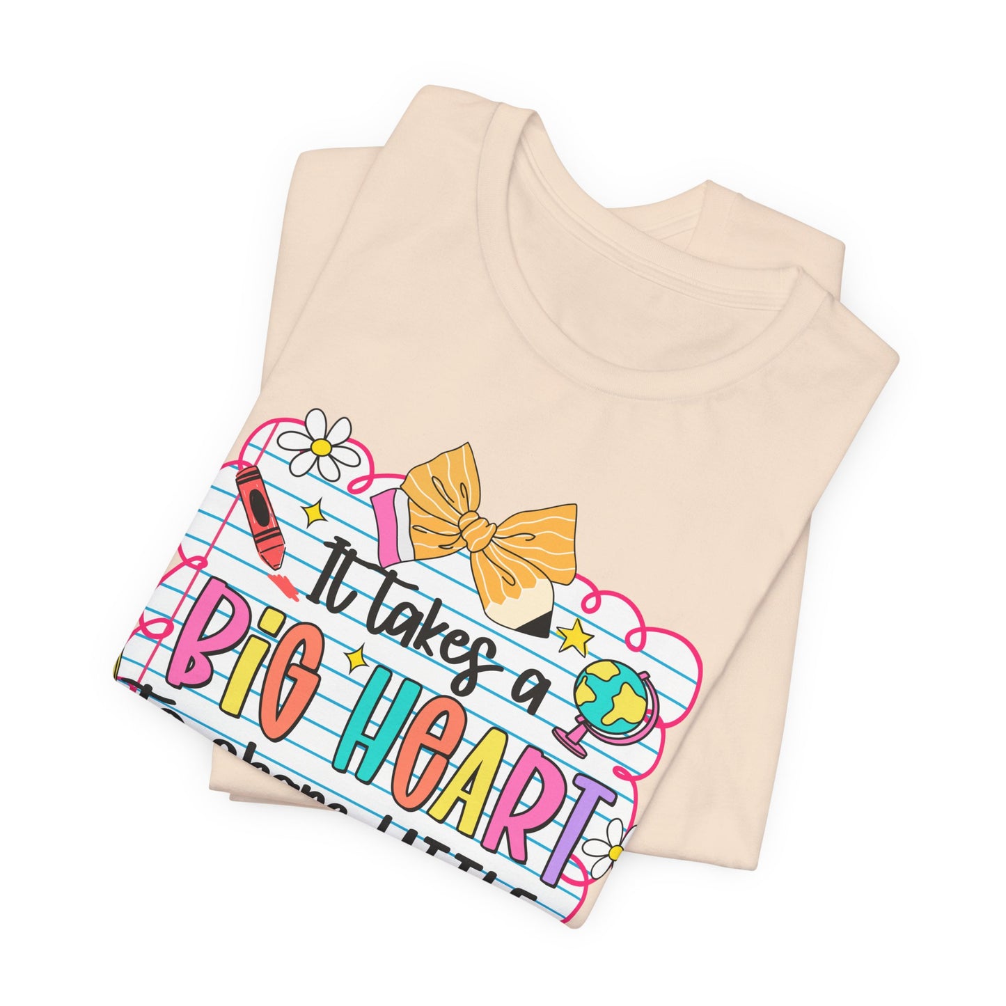 Teacher T-Shirt - "It Takes a Big Heart to Shape Little Minds" Colorful Back-to-School Tee