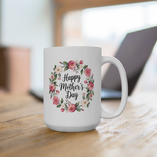 Mother's Day Floral Mug - "Happy Mother's Day" 15oz Ceramic Coffee Cup