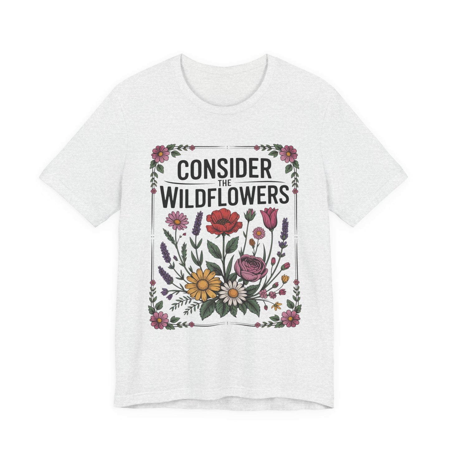 Consider the Wildflowers T-Shirt — Floral Vintage Garden Tee