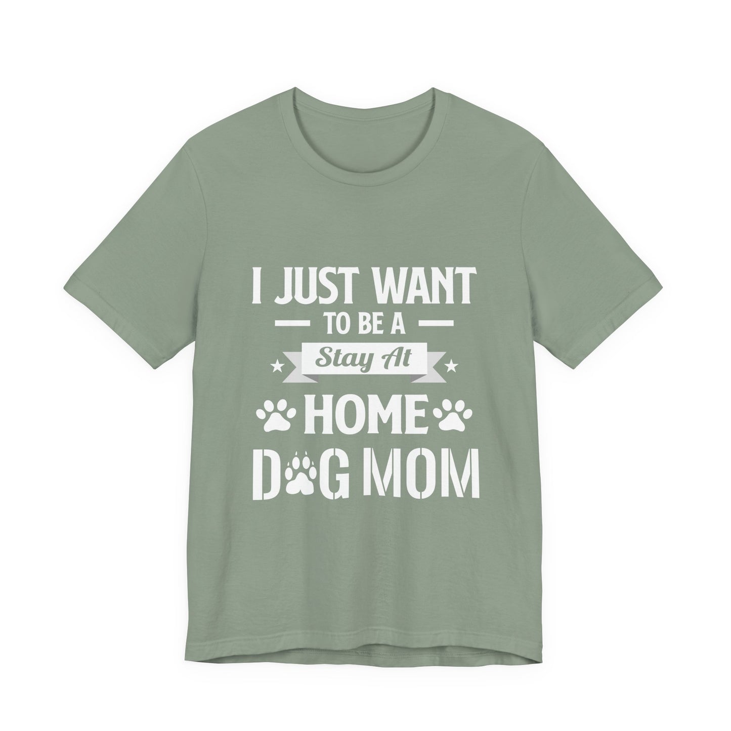 Stay At Home Dog Mom T-Shirt