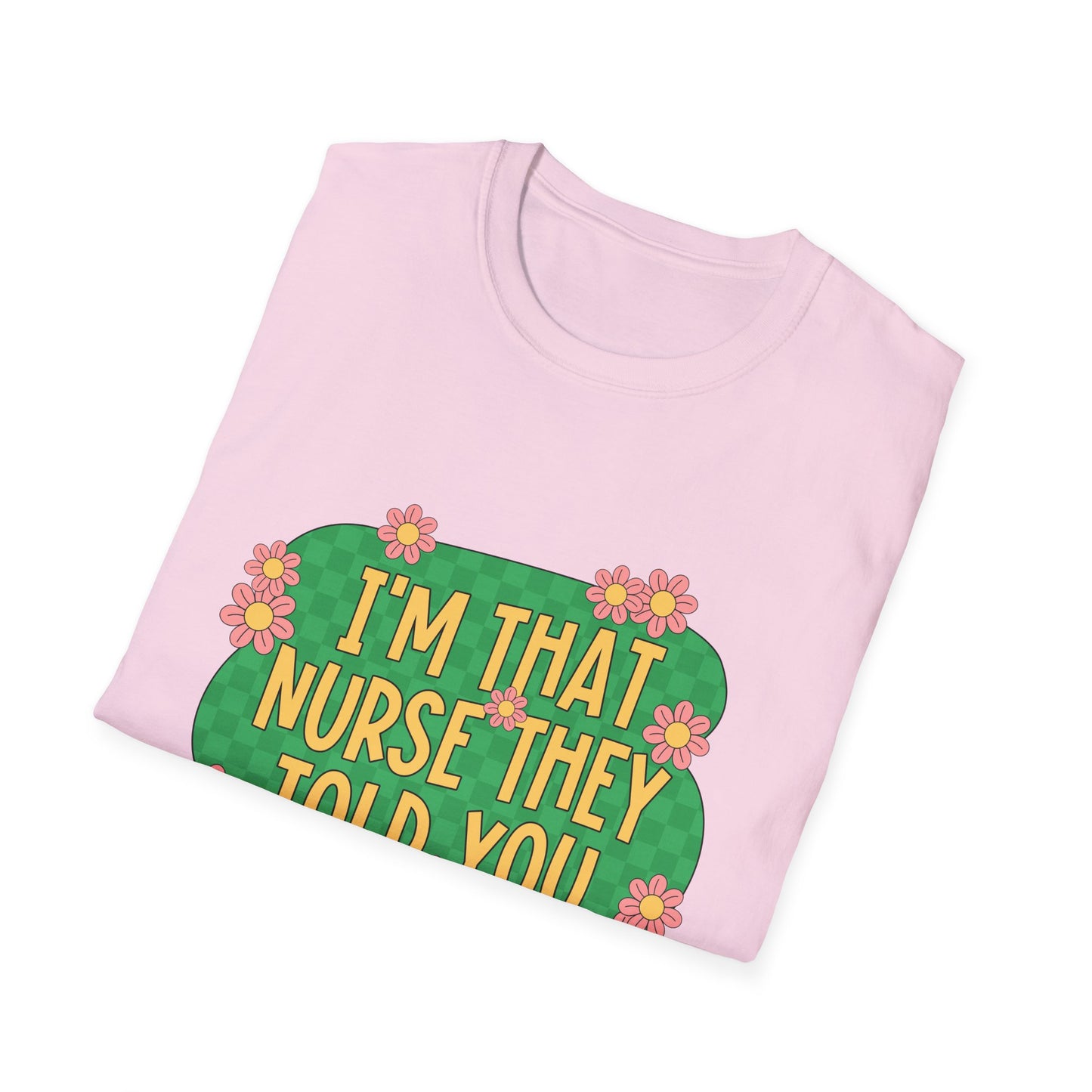 I'm That Nurse They Told You About T-Shirt - Floral Retro Nurse Pride Tee