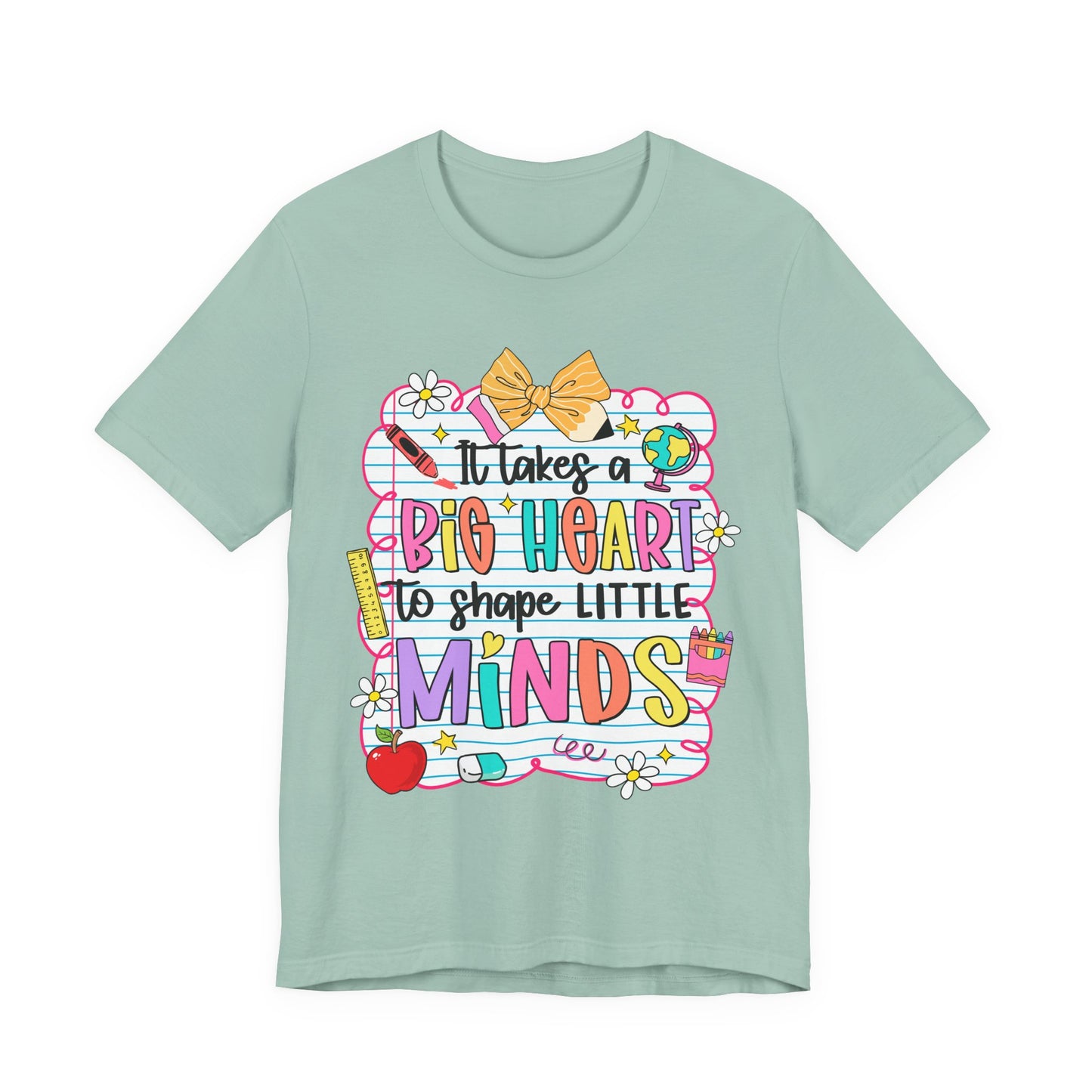 Teacher T-Shirt - "It Takes a Big Heart to Shape Little Minds" Colorful Back-to-School Tee