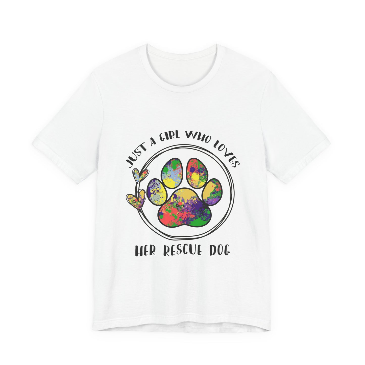 Rescue Dog T-Shirt - "Just a Girl Who Loves Her Rescue Dog" Colorful Paw Tee
