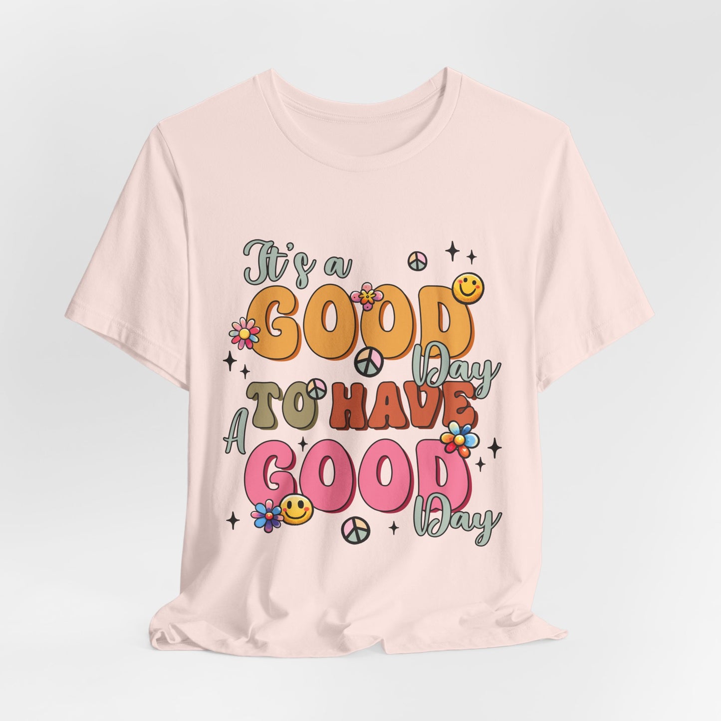 Good Day To Have A Good Day T-Shirt — Retro Floral Peace Sign Positive Vibes Tee