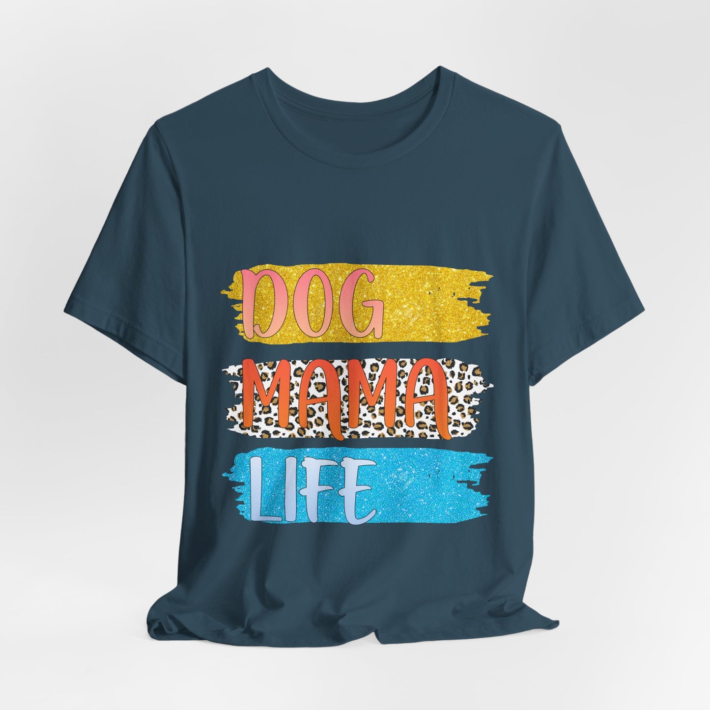 Dog Mama Life Tee — Colorful Brushstroke Graphic T-Shirt for Dog Lovers