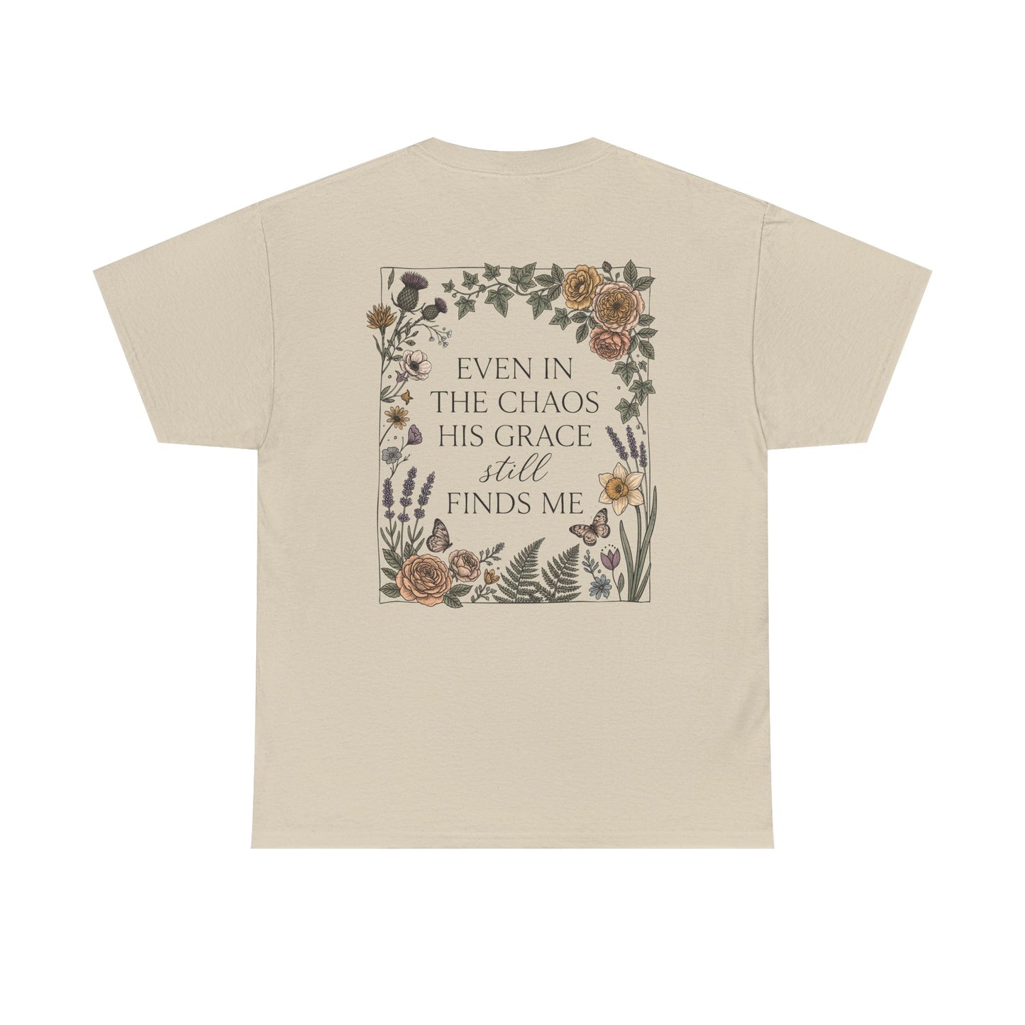 Faith Floral T‑Shirt — "Even in the Chaos His Grace Still Finds Me" Inspirational Tee