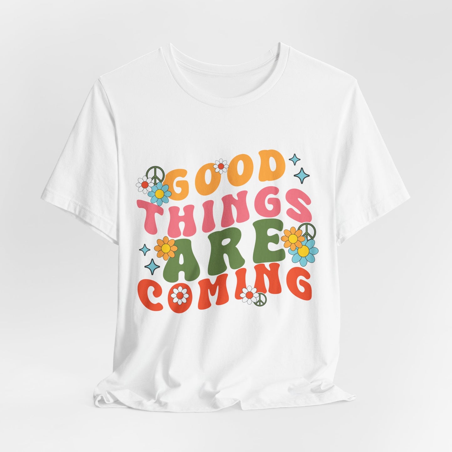 Good Things Are Coming T-Shirt — Retro Floral Positive Vibes Tee