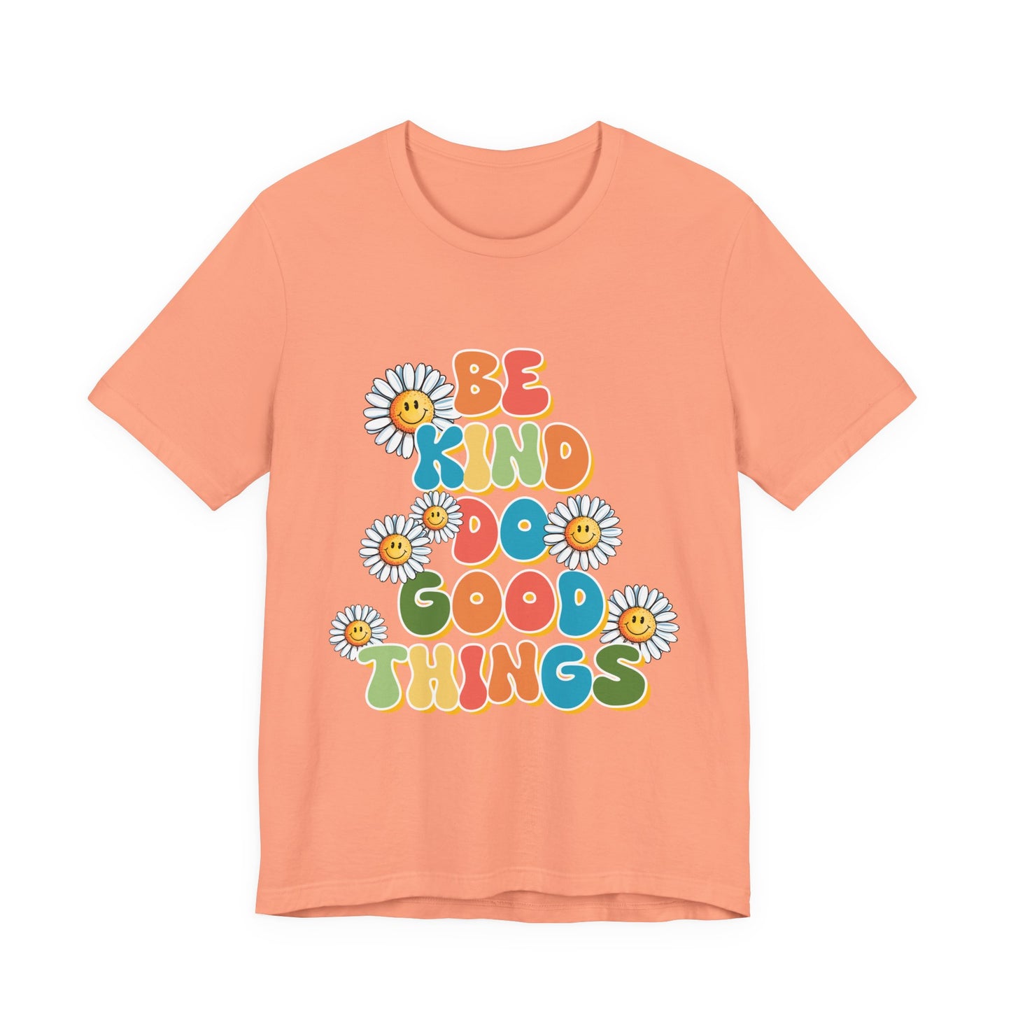 Be Kind Do Good Things Tee — Retro Daisy Positive Message T-Shirt