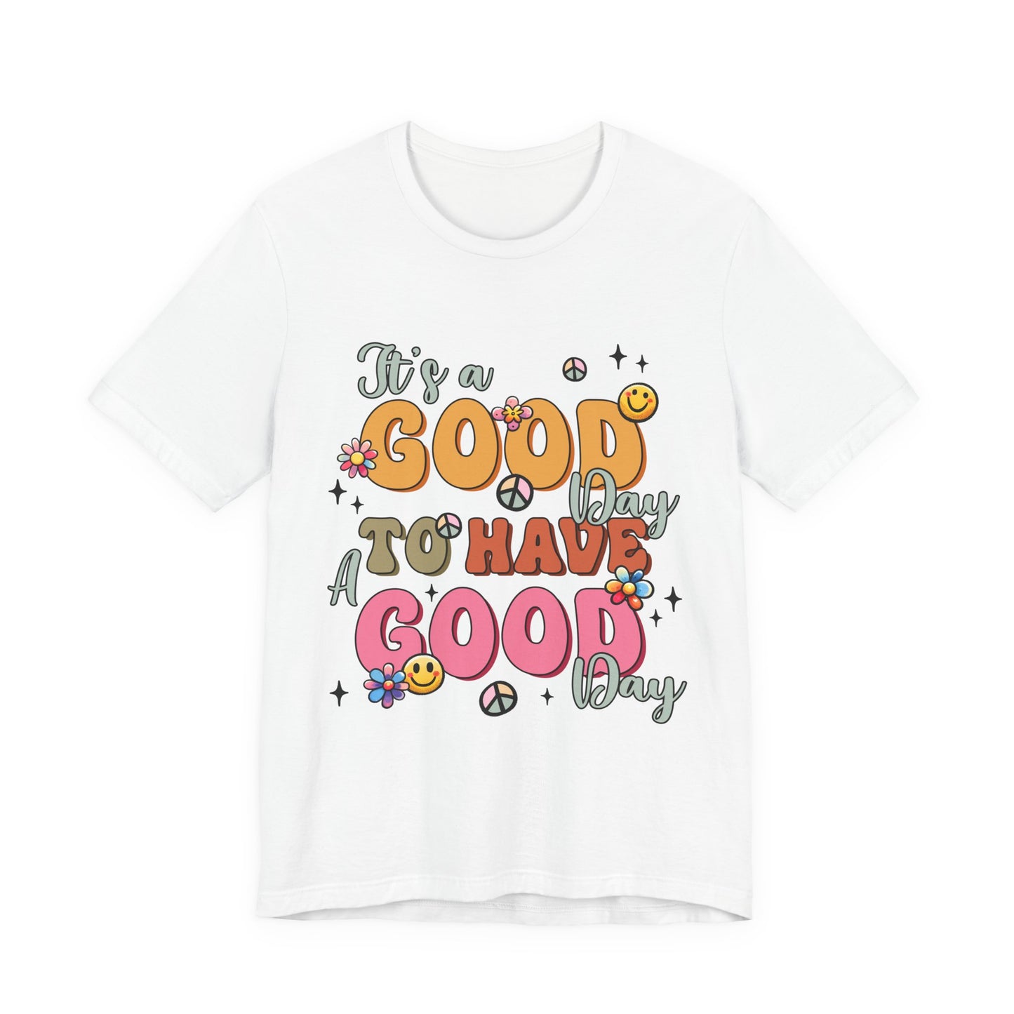Good Day To Have A Good Day T-Shirt — Retro Floral Peace Sign Positive Vibes Tee