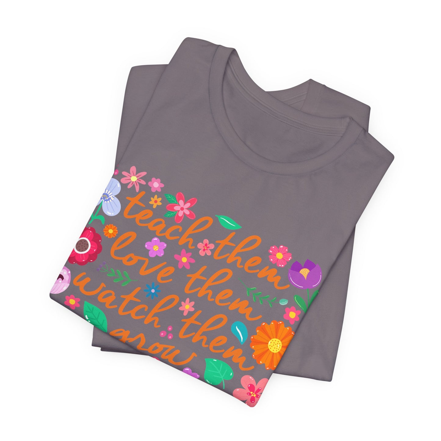 Teacher Floral Quote T‑Shirt — "Teach Them, Love Them, Watch Them Grow"
