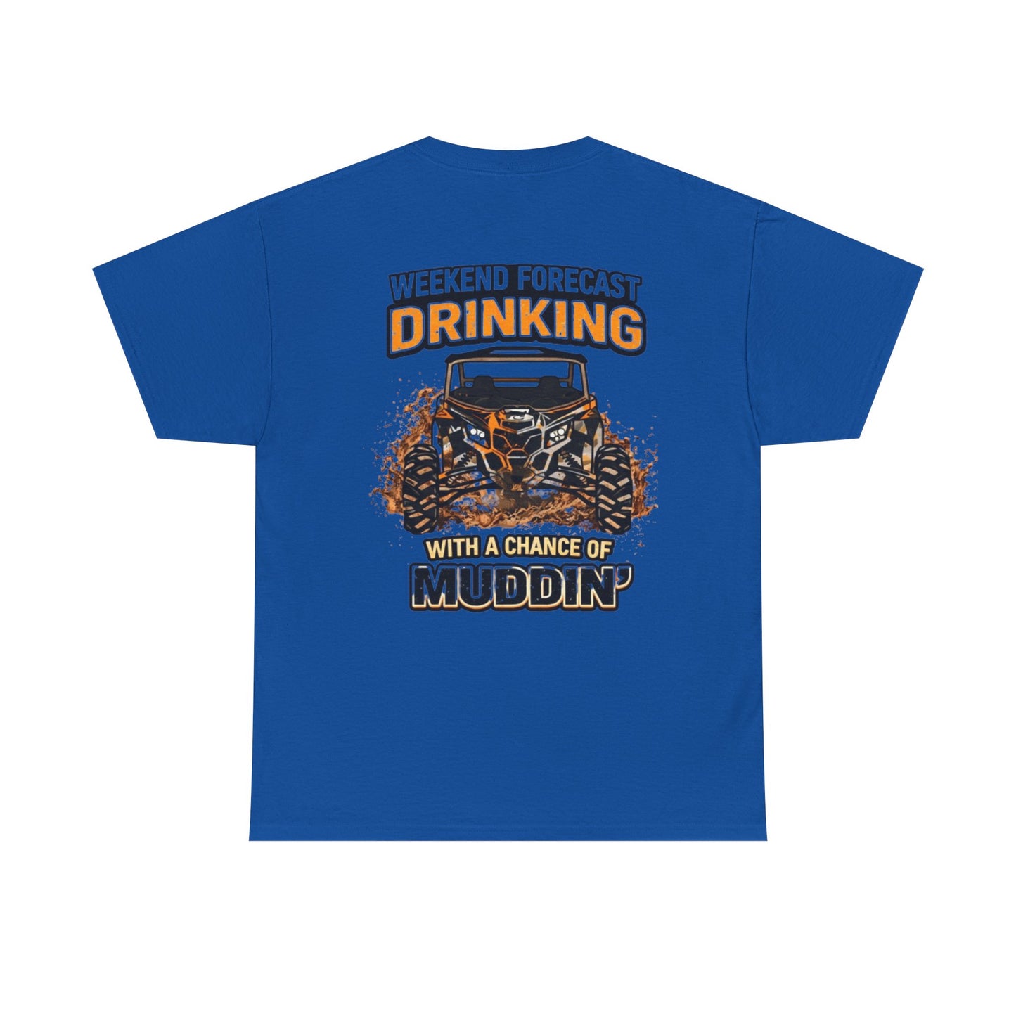 Muddin' Weekend Tee — “Weekend Forecast: Drinking with a Chance of Muddin'” Off‑Road T-Shirt