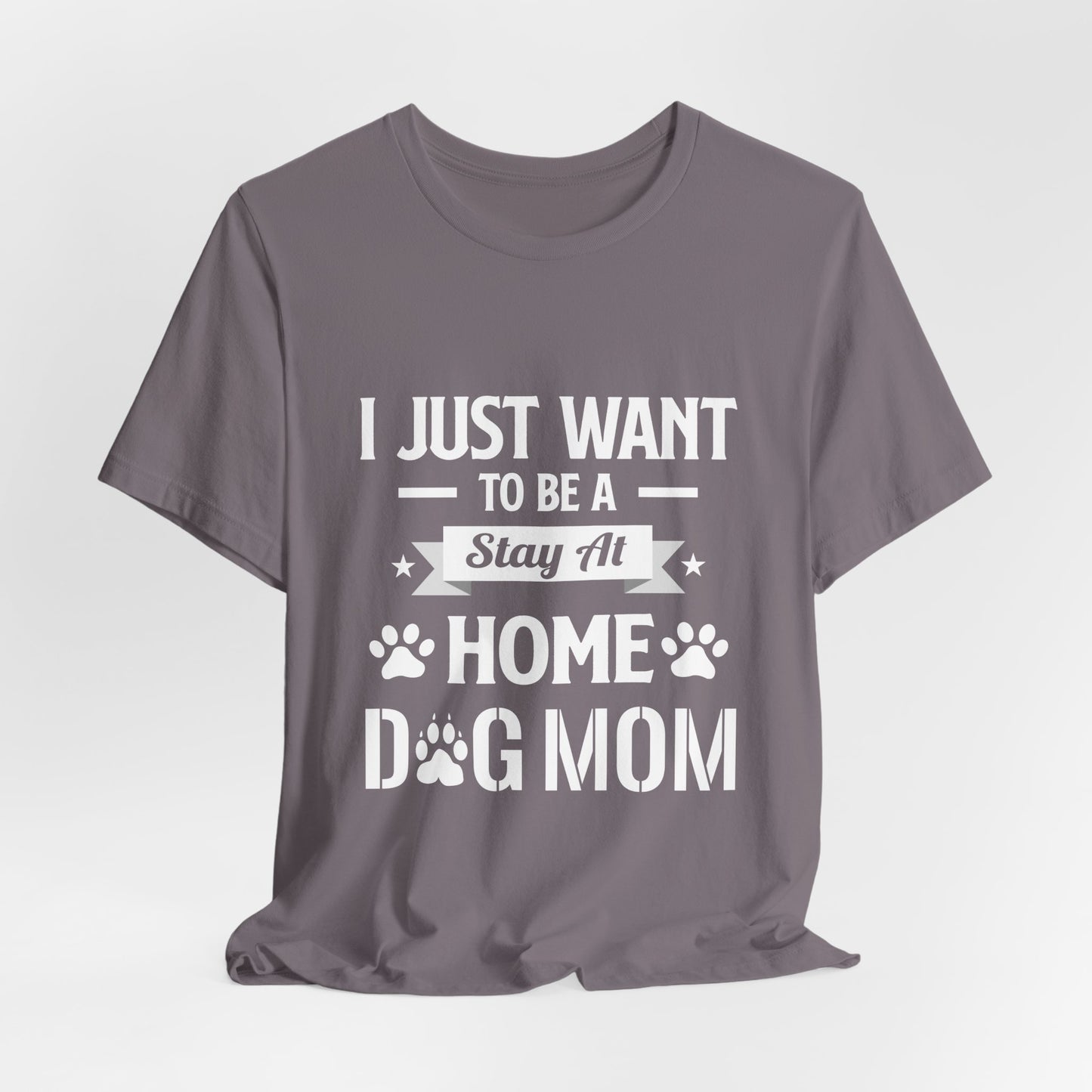 Stay At Home Dog Mom T-Shirt