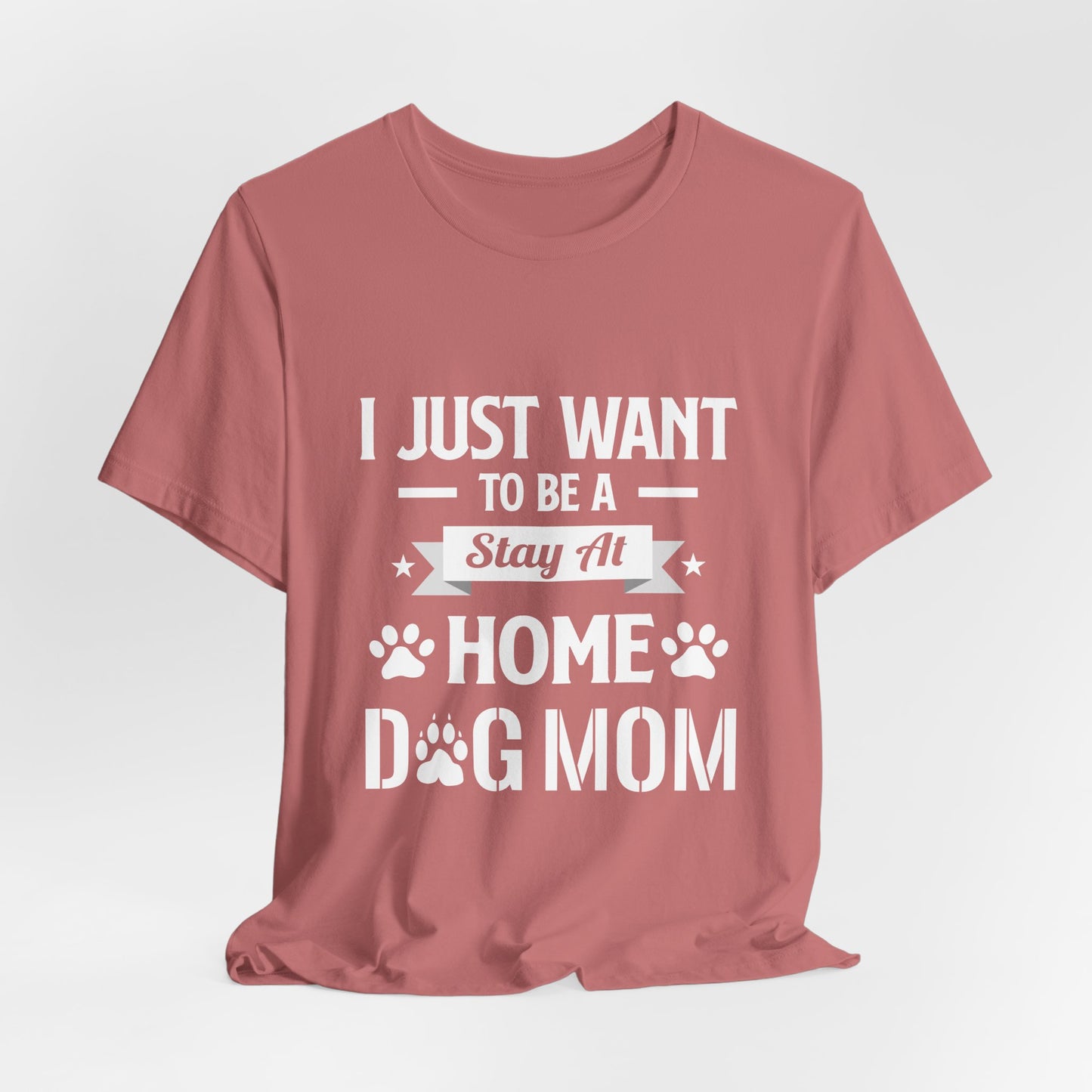 Stay At Home Dog Mom T-Shirt
