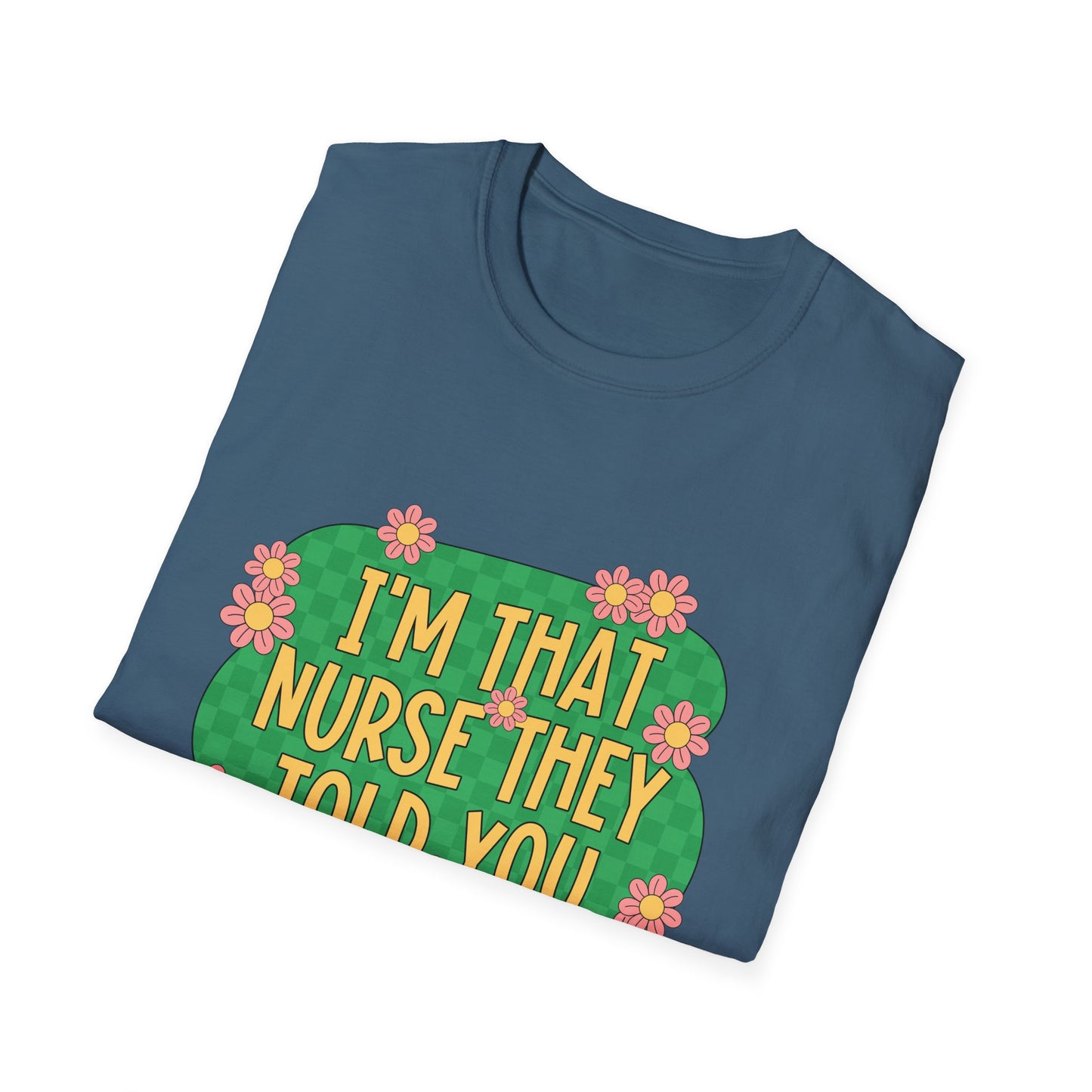 I'm That Nurse They Told You About T-Shirt - Floral Retro Nurse Pride Tee