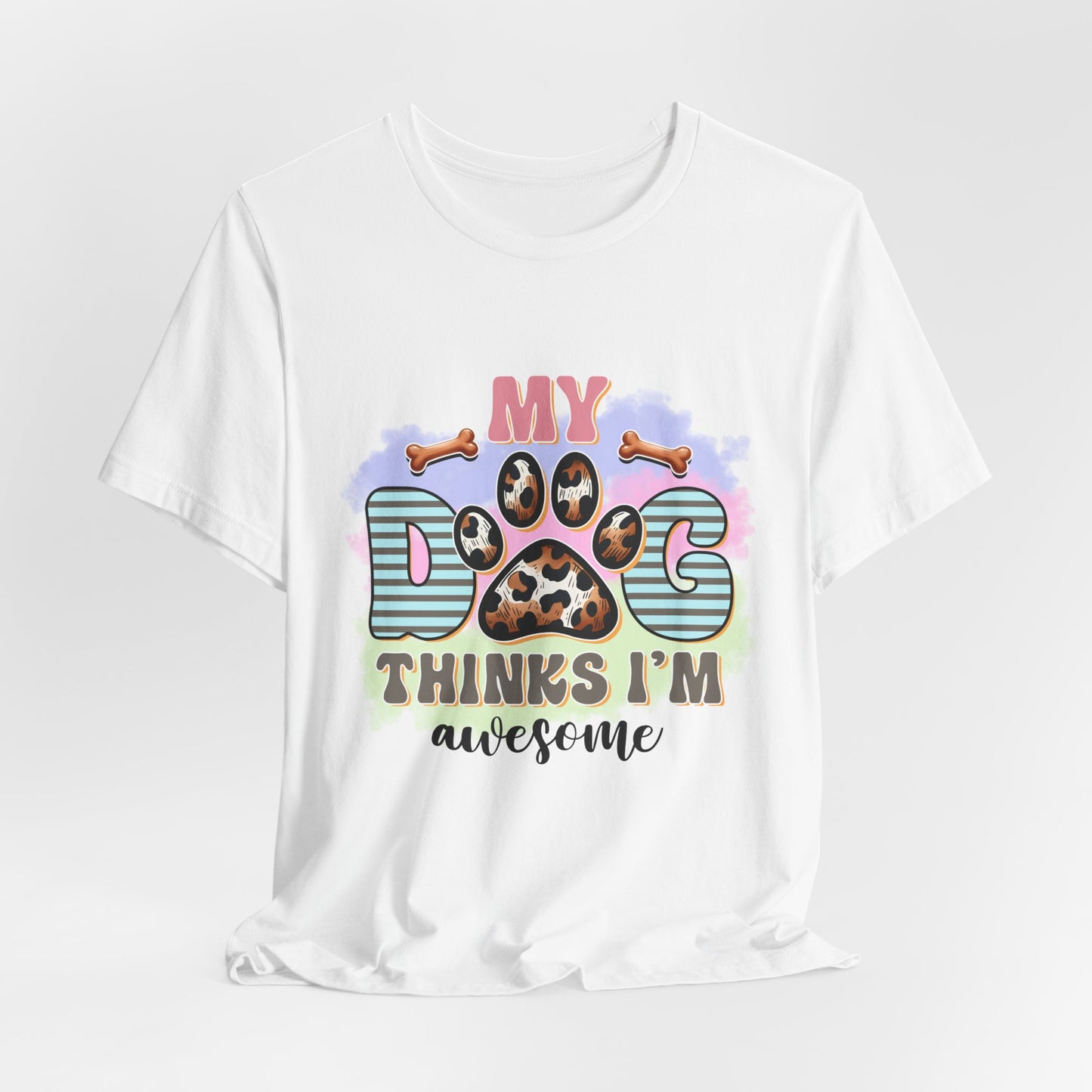 My Dog Thinks I’m Awesome T-Shirt — Cute Paw Print Dog Lover Tee