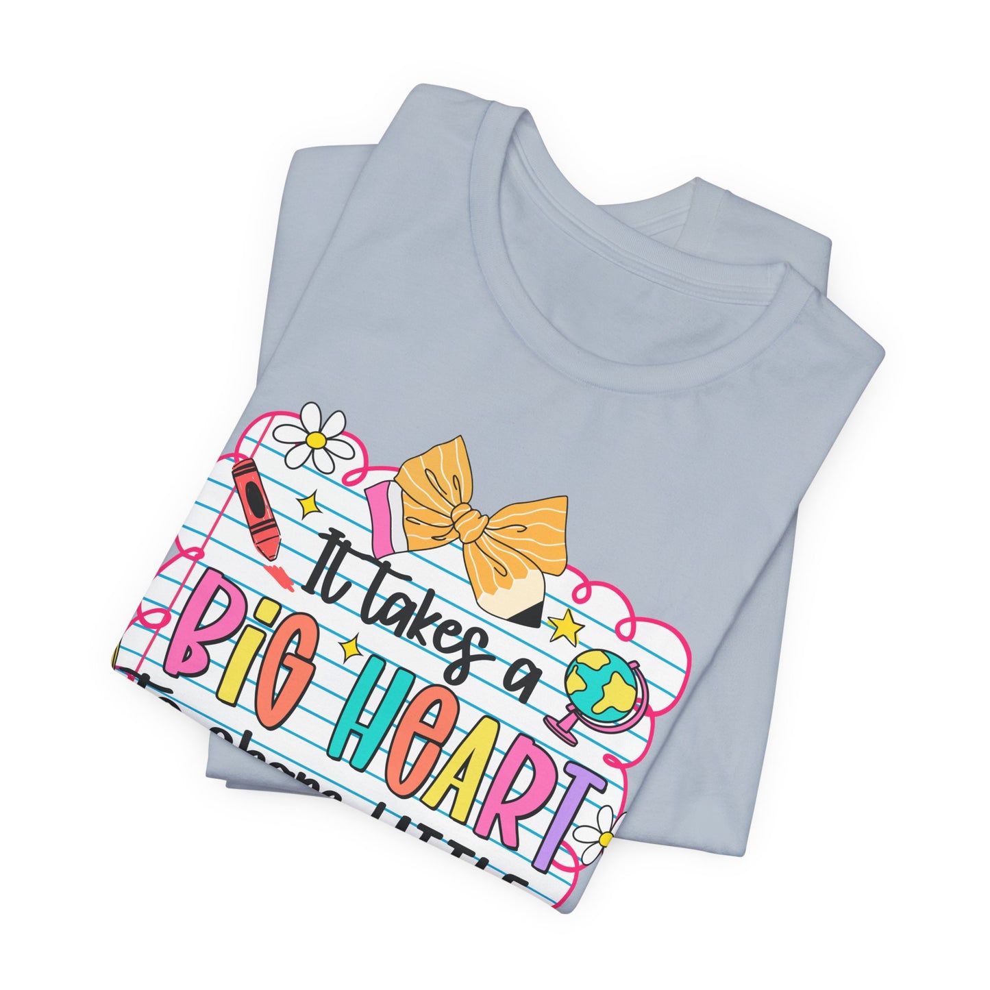 Teacher T-Shirt - "It Takes a Big Heart to Shape Little Minds" Colorful Back-to-School Tee