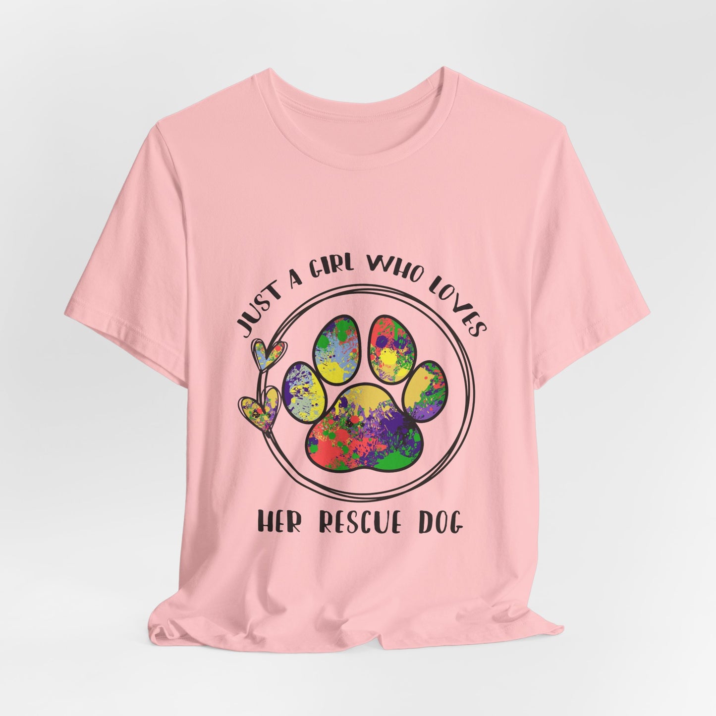 Rescue Dog T-Shirt - "Just a Girl Who Loves Her Rescue Dog" Colorful Paw Tee
