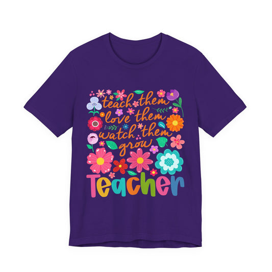 Teacher Floral Quote T‑Shirt — "Teach Them, Love Them, Watch Them Grow"