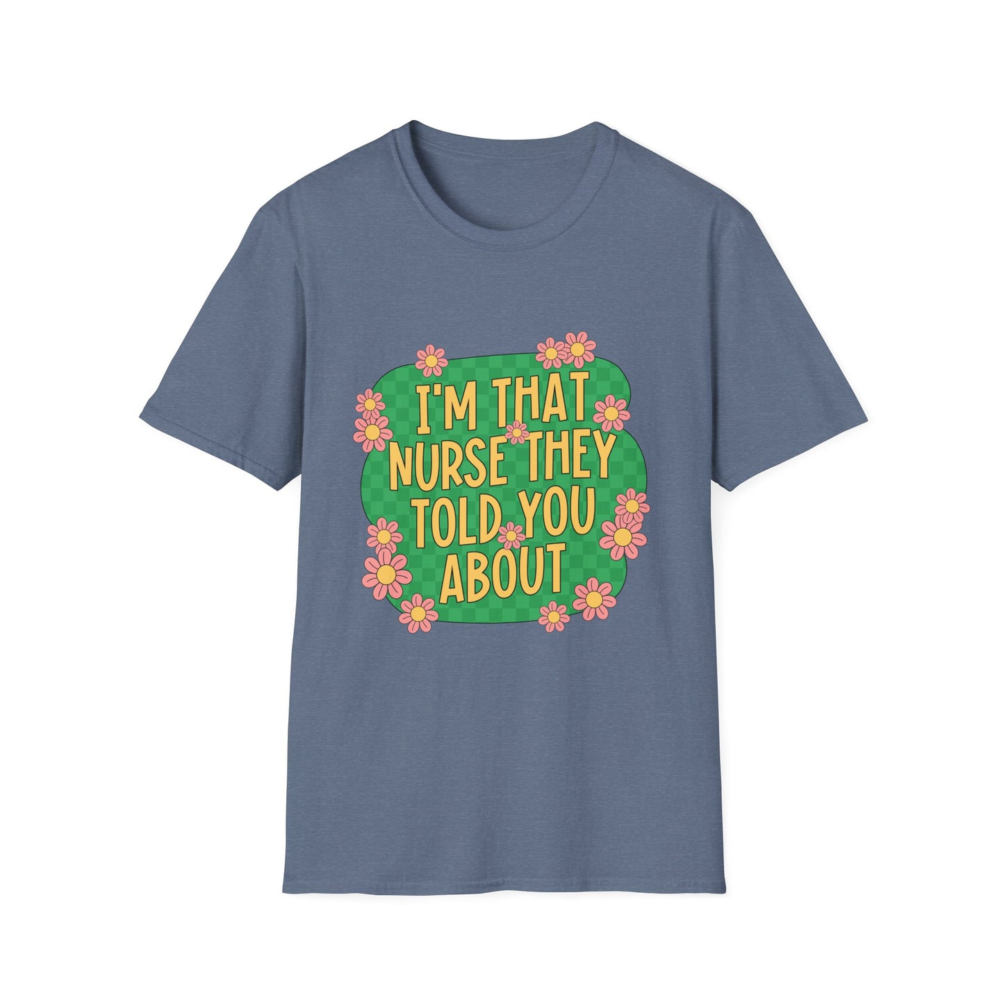 I'm That Nurse They Told You About T-Shirt - Floral Retro Nurse Pride Tee