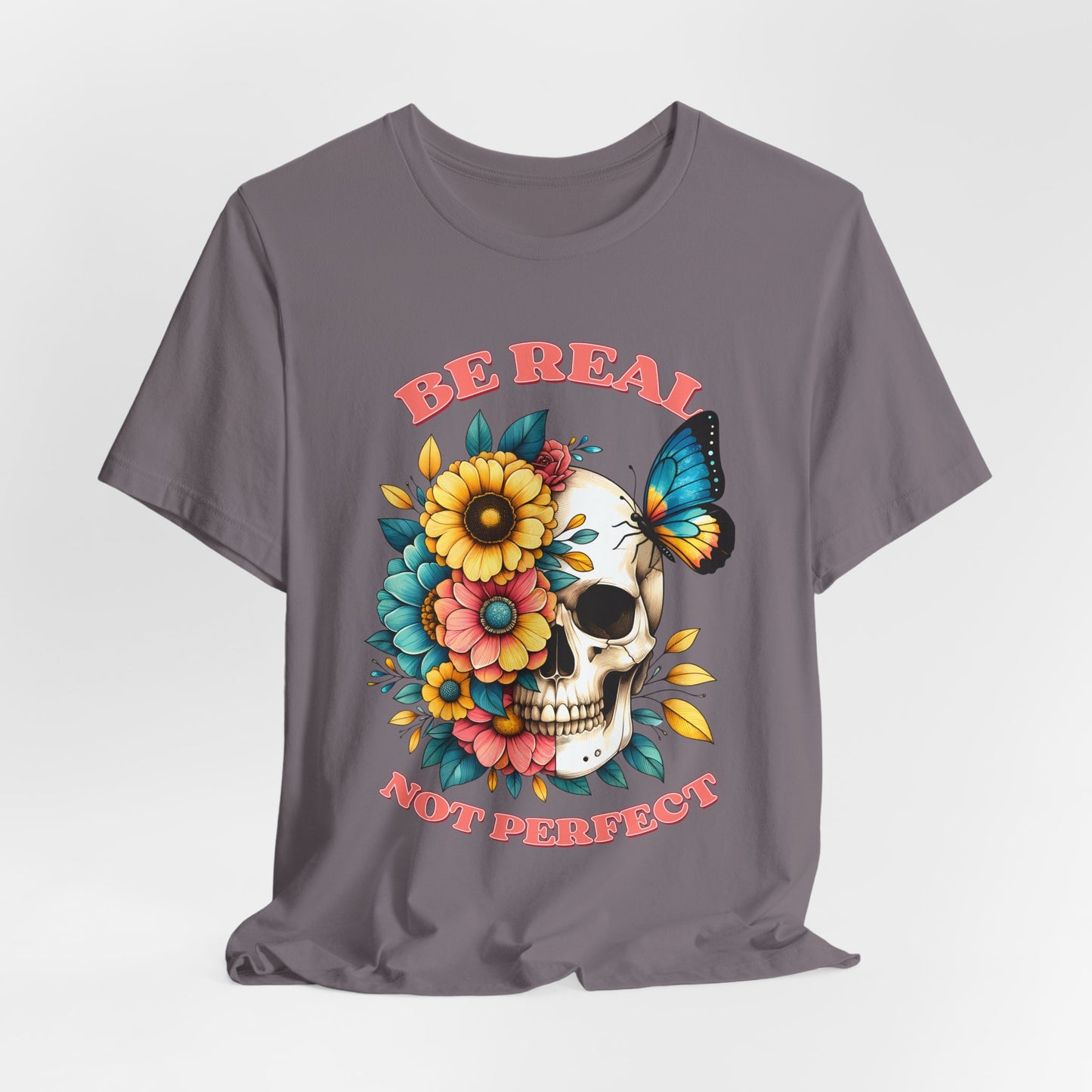 Be Real Not Perfect Skull Tee — Floral Skull & Butterfly Graphic T-Shirt