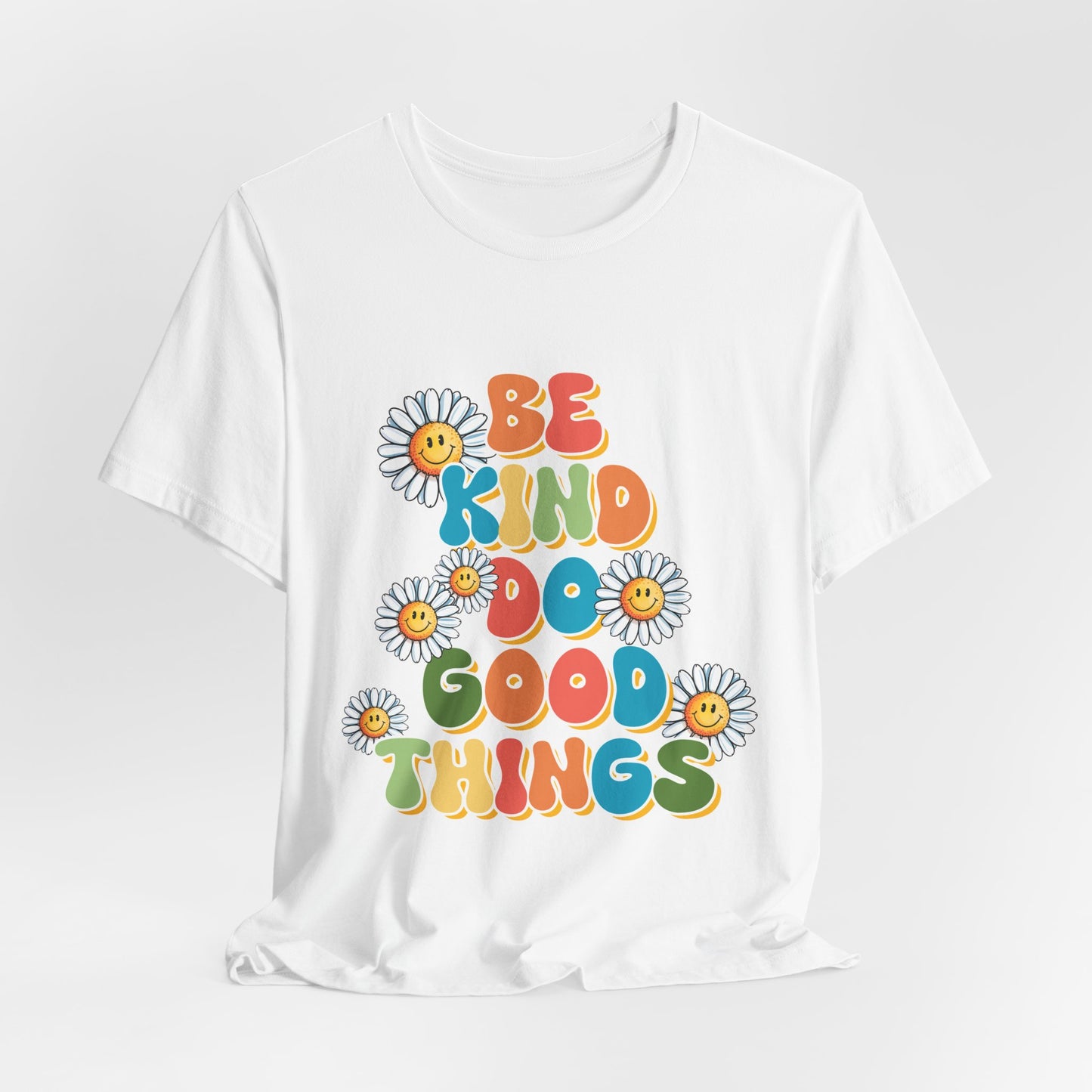 Be Kind Do Good Things Tee — Retro Daisy Positive Message T-Shirt