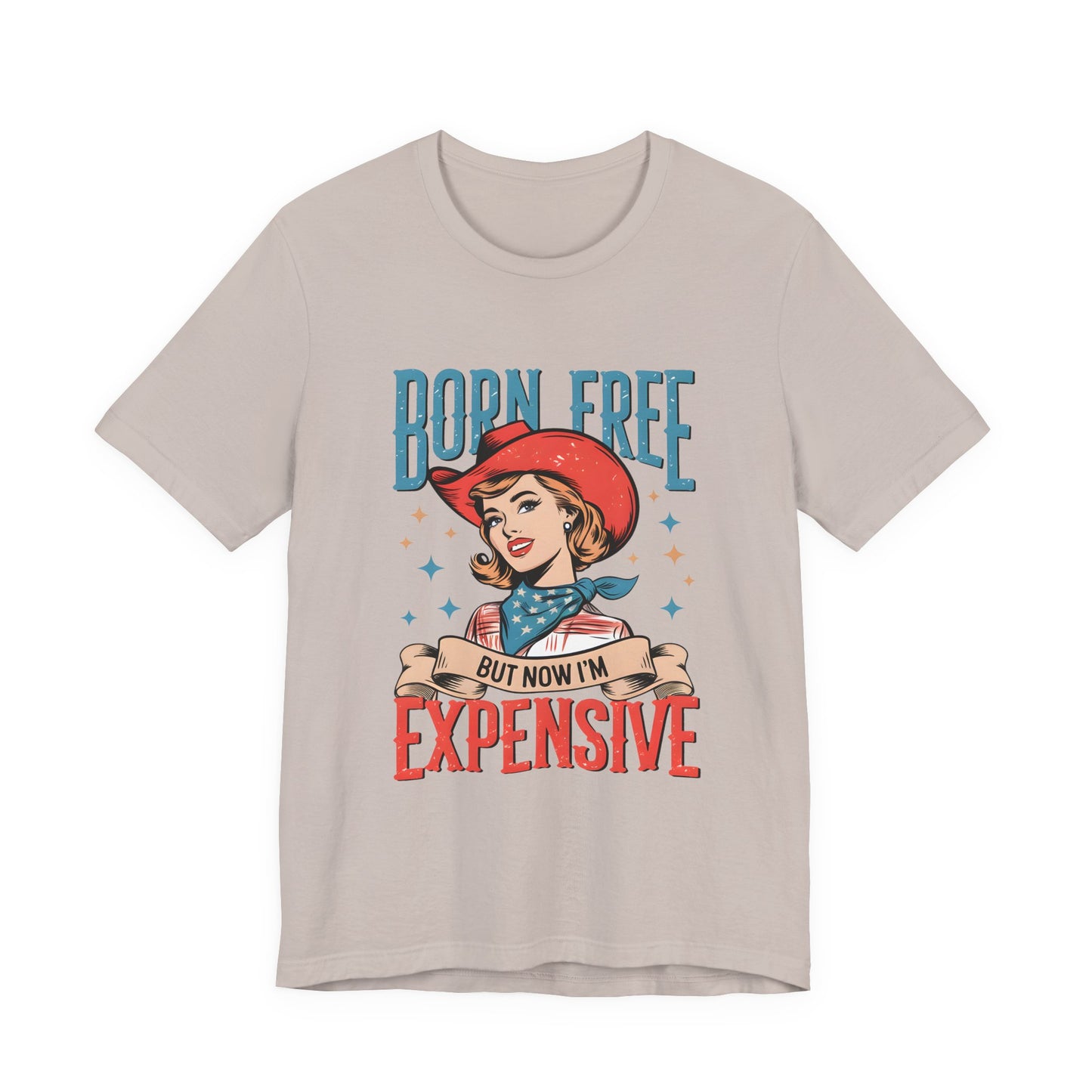 Born Free But Now I'm Expensive Tee