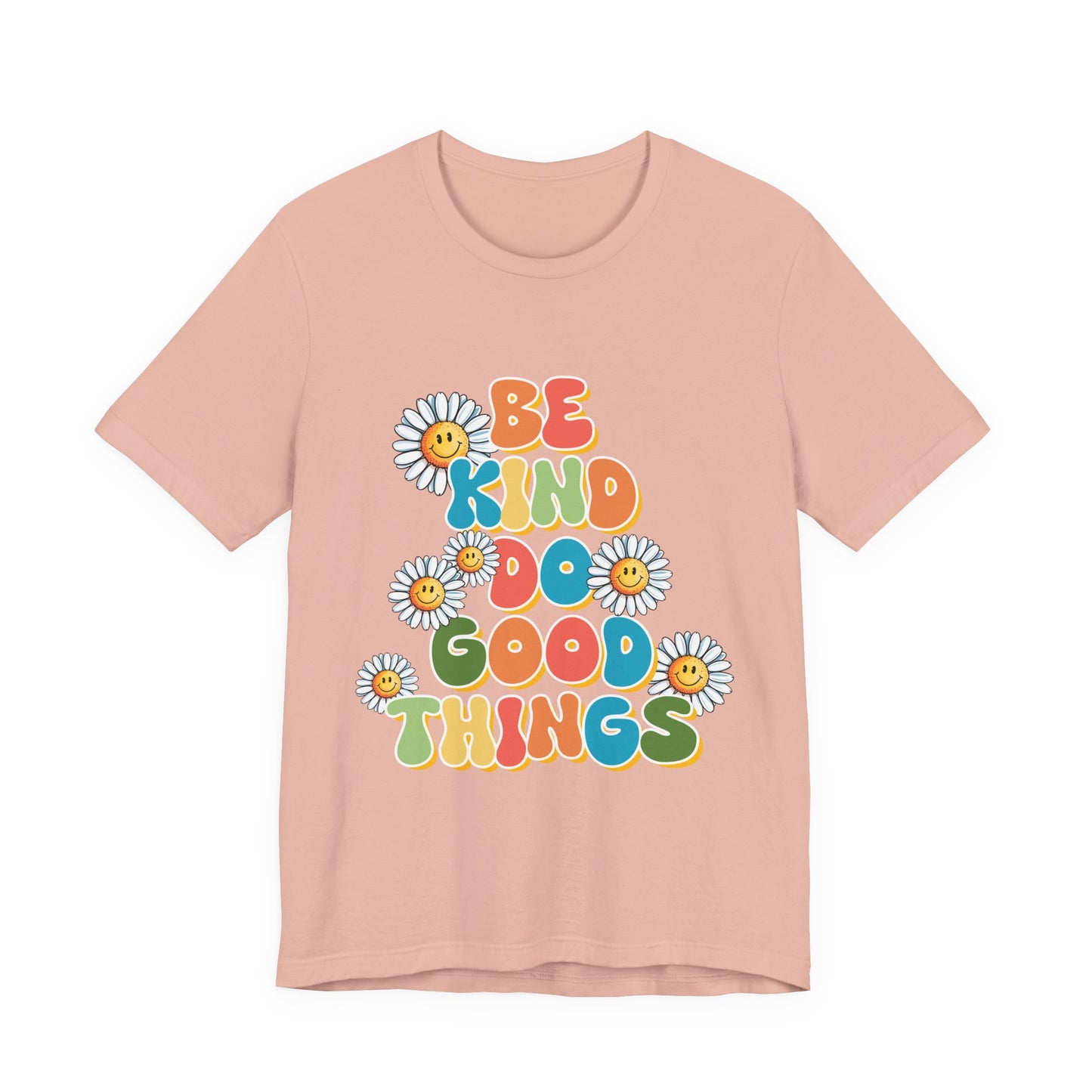 Be Kind Do Good Things Tee — Retro Daisy Positive Message T-Shirt
