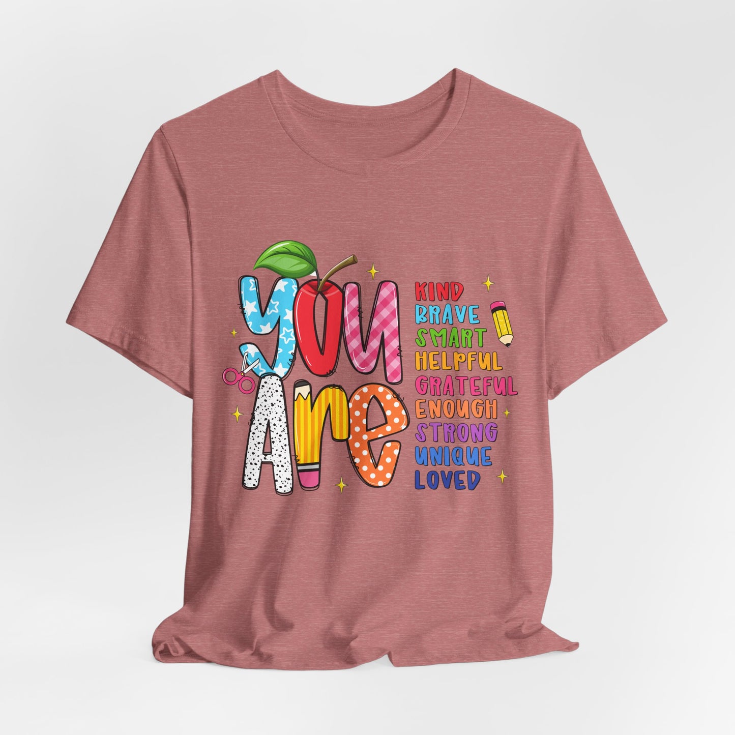 You Are Inspirational Graphic Tee — "You Are" Positive Affirmation T-Shirt for Teachers, Students & Self-Love