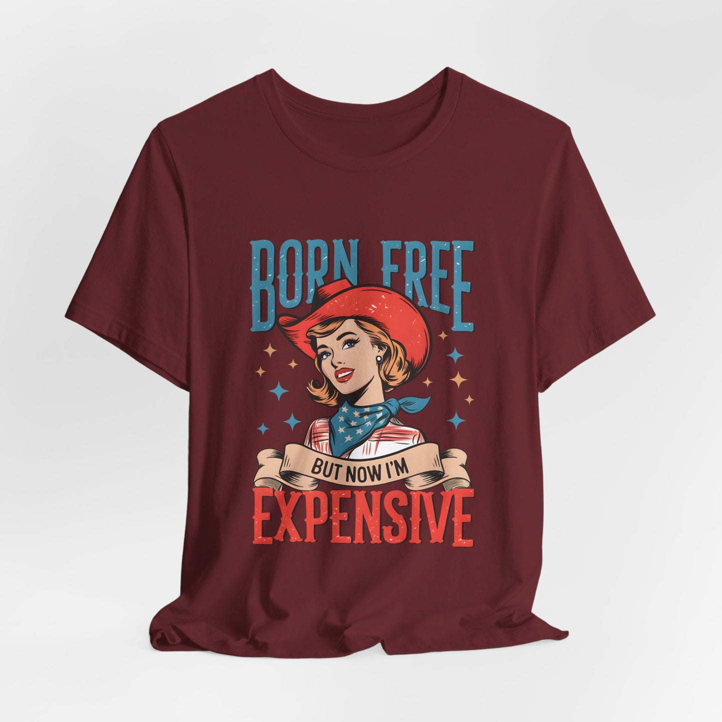Born Free But Now I'm Expensive Tee