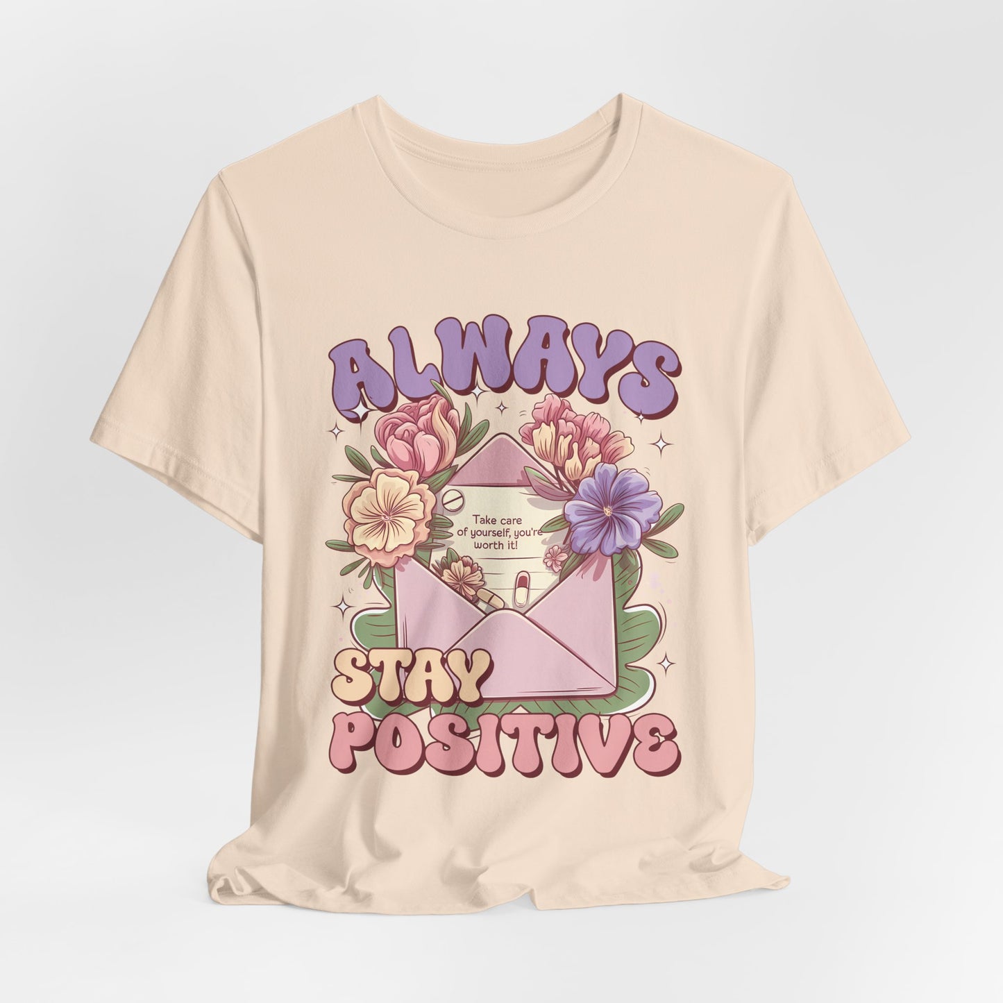 Stay Positive Floral Tee – "Always Stay Positive" Inspirational Shirt