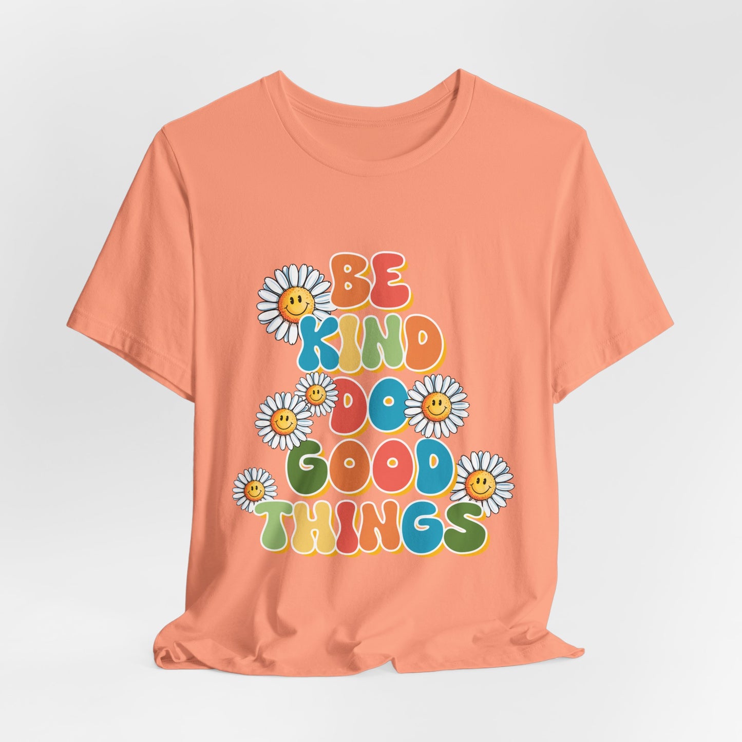 Be Kind Do Good Things Tee — Retro Daisy Positive Message T-Shirt