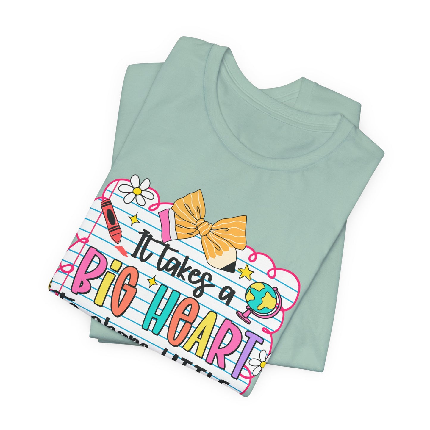 Teacher T-Shirt - "It Takes a Big Heart to Shape Little Minds" Colorful Back-to-School Tee
